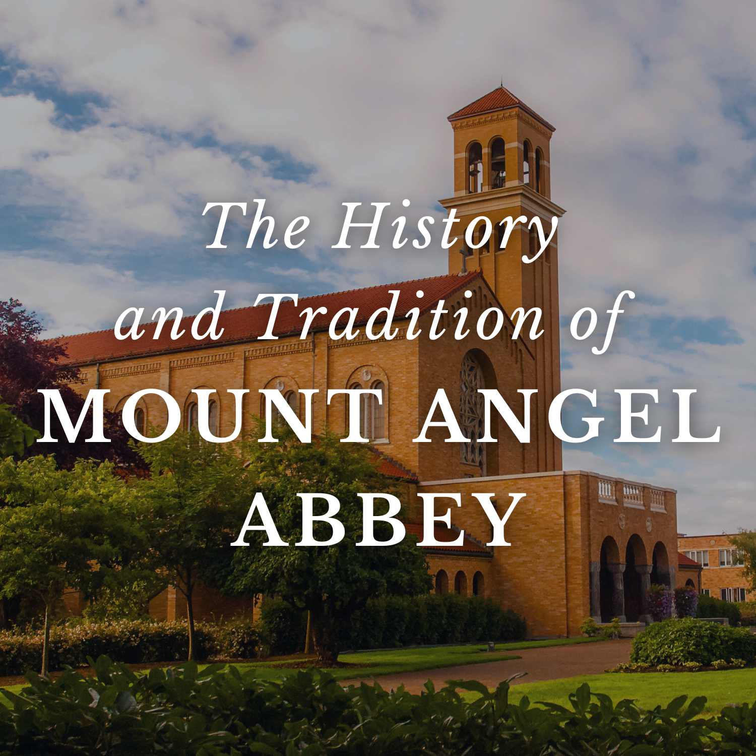 Artwork for The History and Tradition of Mount Angel Abbey
