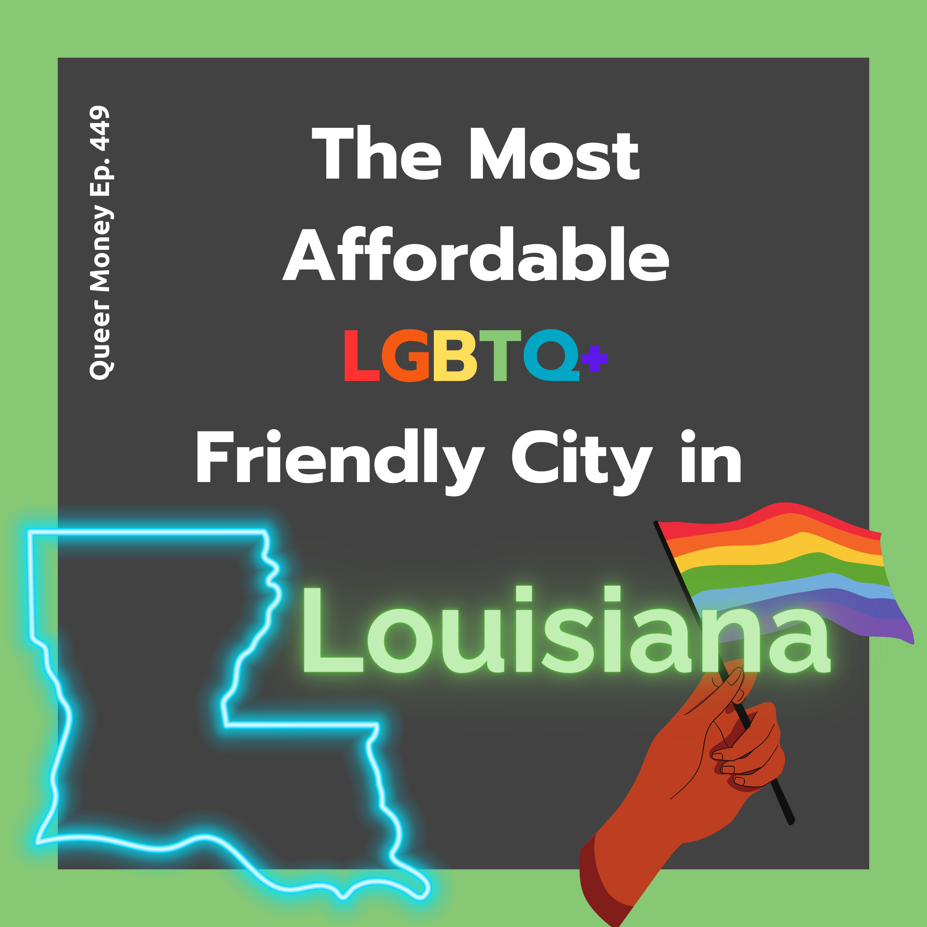 The Best Gay City to Live in Louisiana | Queer Money Ep. 449