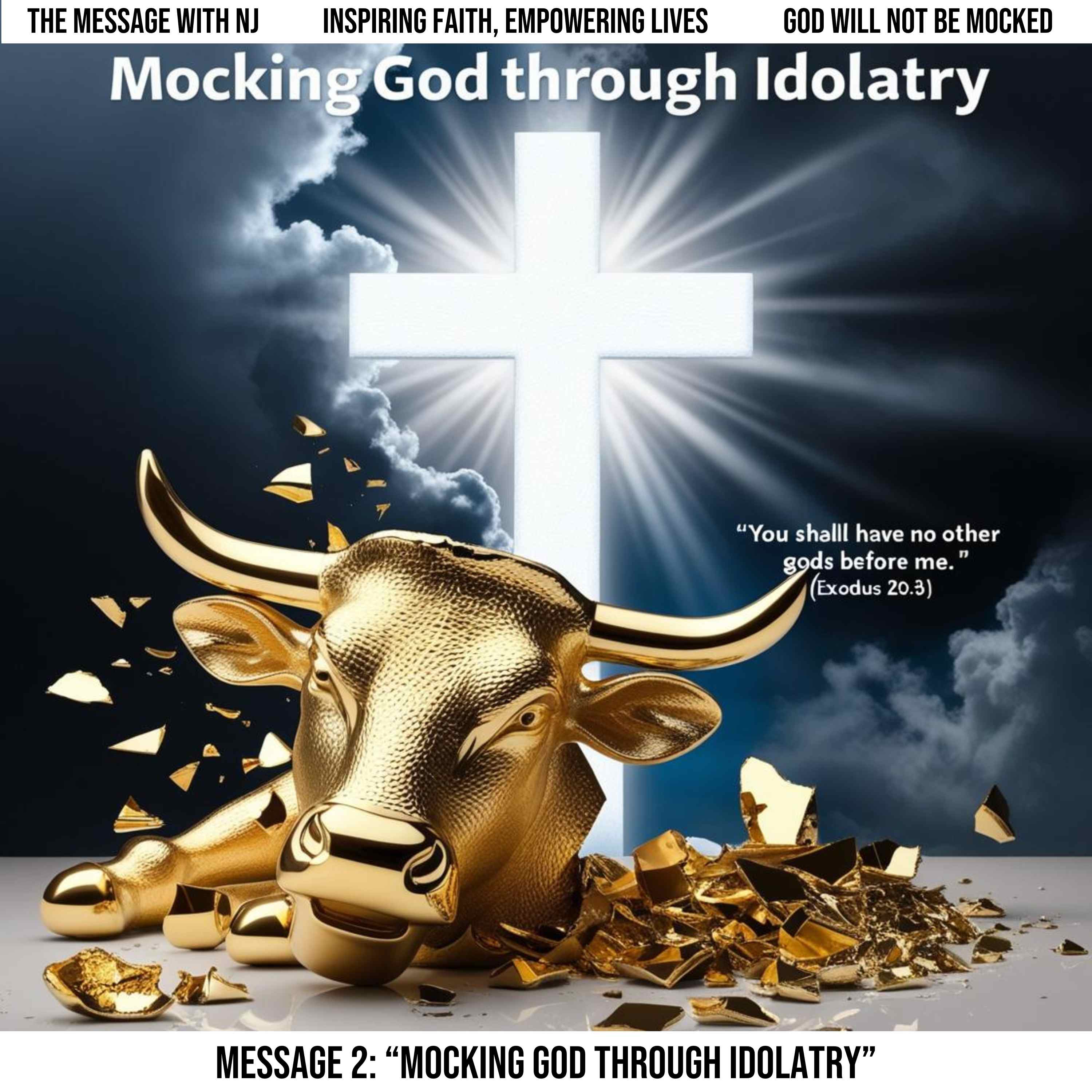 God Will Not Be Mocked Message 2 - Mocking God Through Idolatry episode artwork