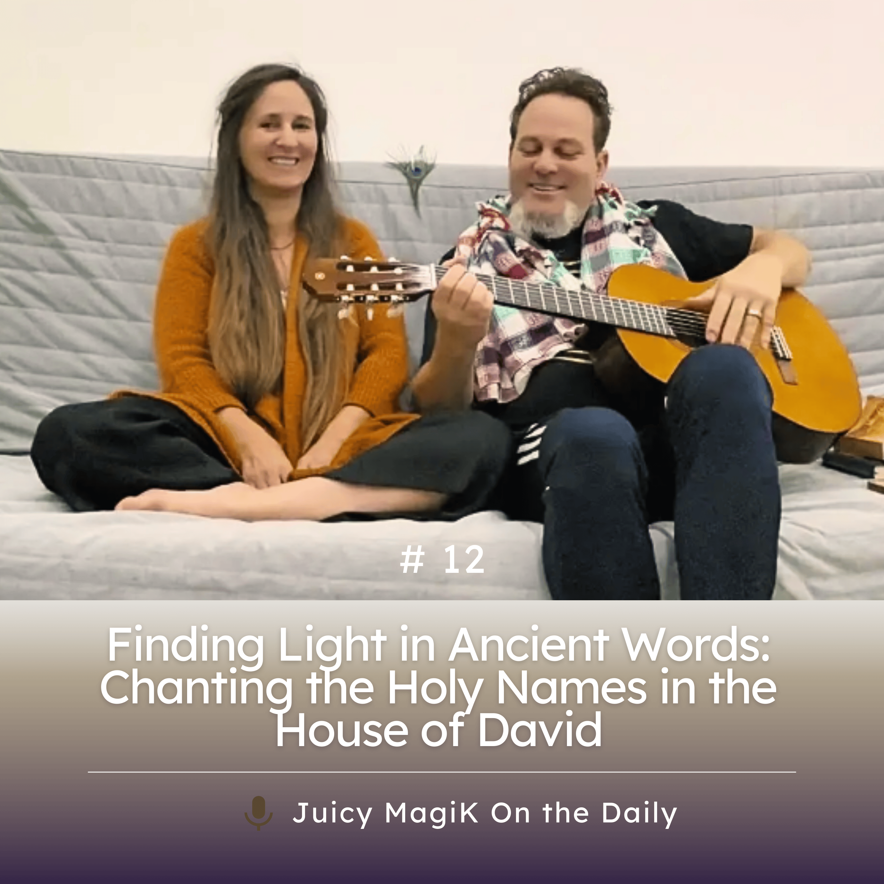 #12 - Finding Light in Ancient Words: Chanting the Holy Names in the House of David