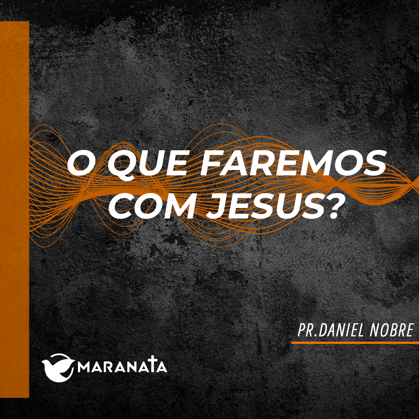 O que faremos com Jesus - Pr. Daniel Nobre