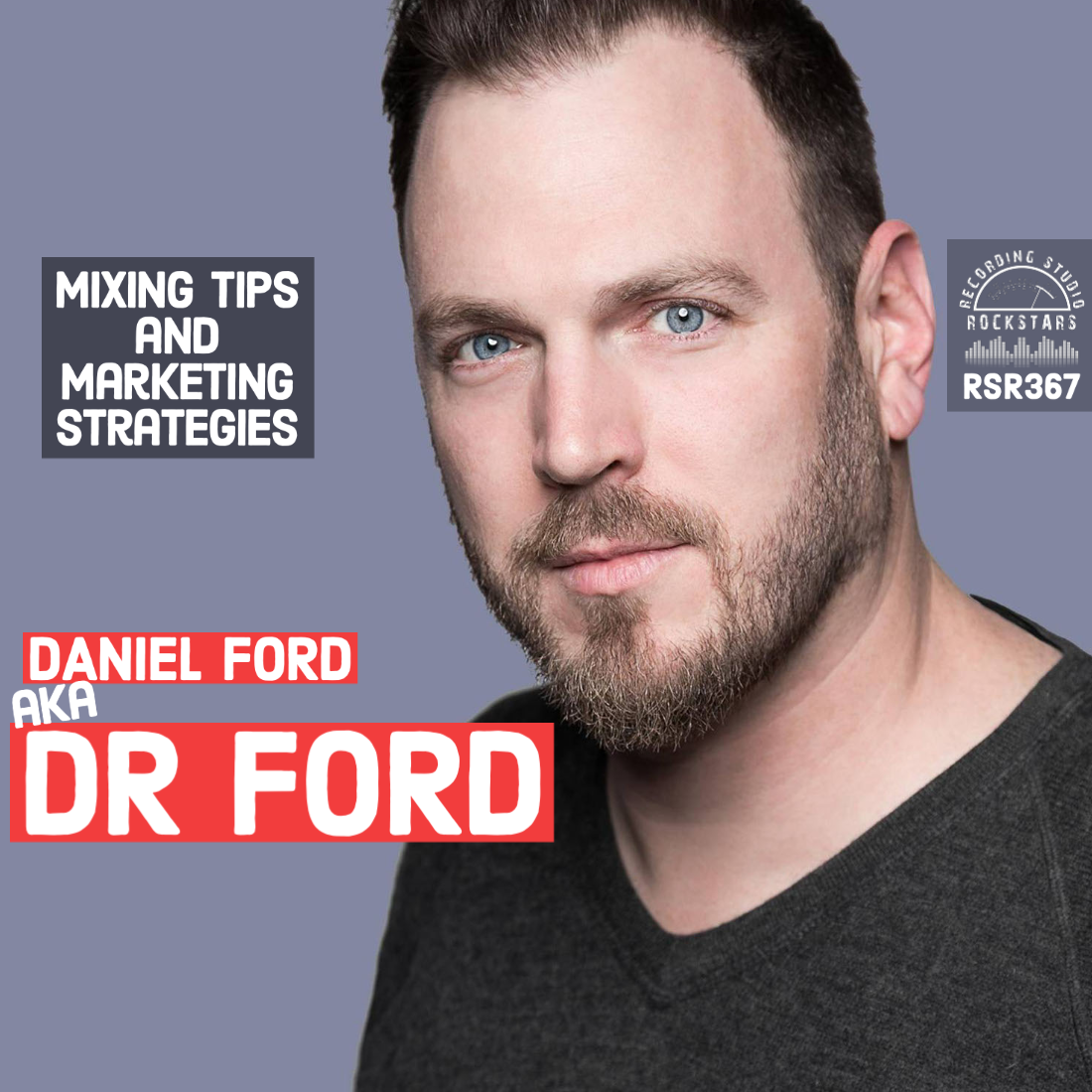 RSR367 - Daniel Ford aka Dr Ford - Award Winning Mixing Tips and Marketing Strategies for Your Studio