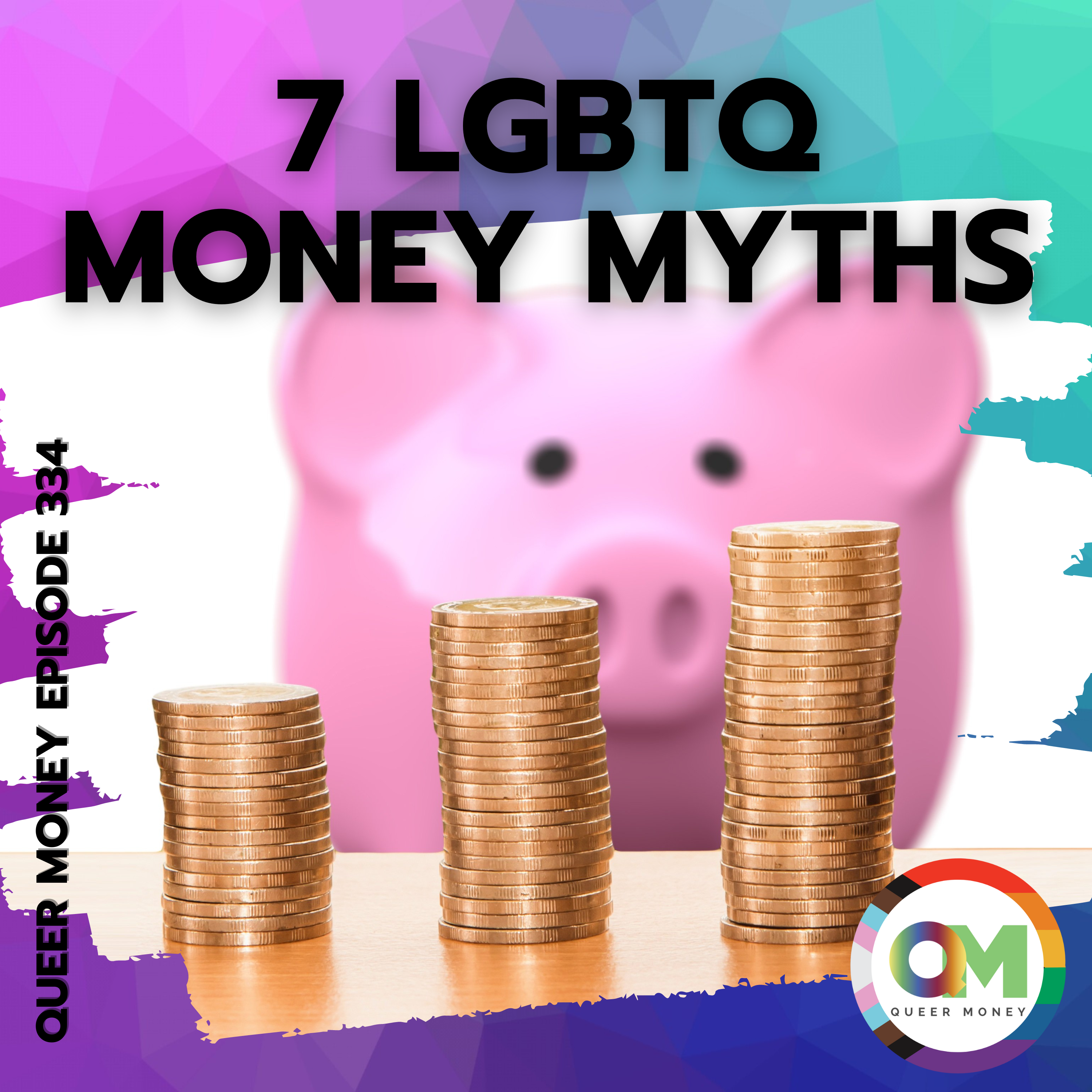 7 LGBTQ Money Myths - Queer Money Ep. 334