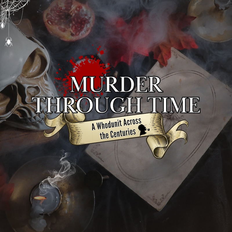 Artwork for podcast Murder Through Time: A Whodunit Across the Centuries