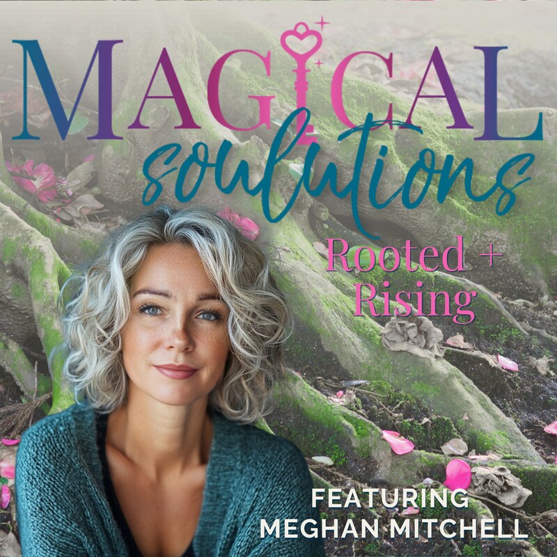 Artwork for podcast Magical Soulutions: Mindful Living & Everyday Spirituality