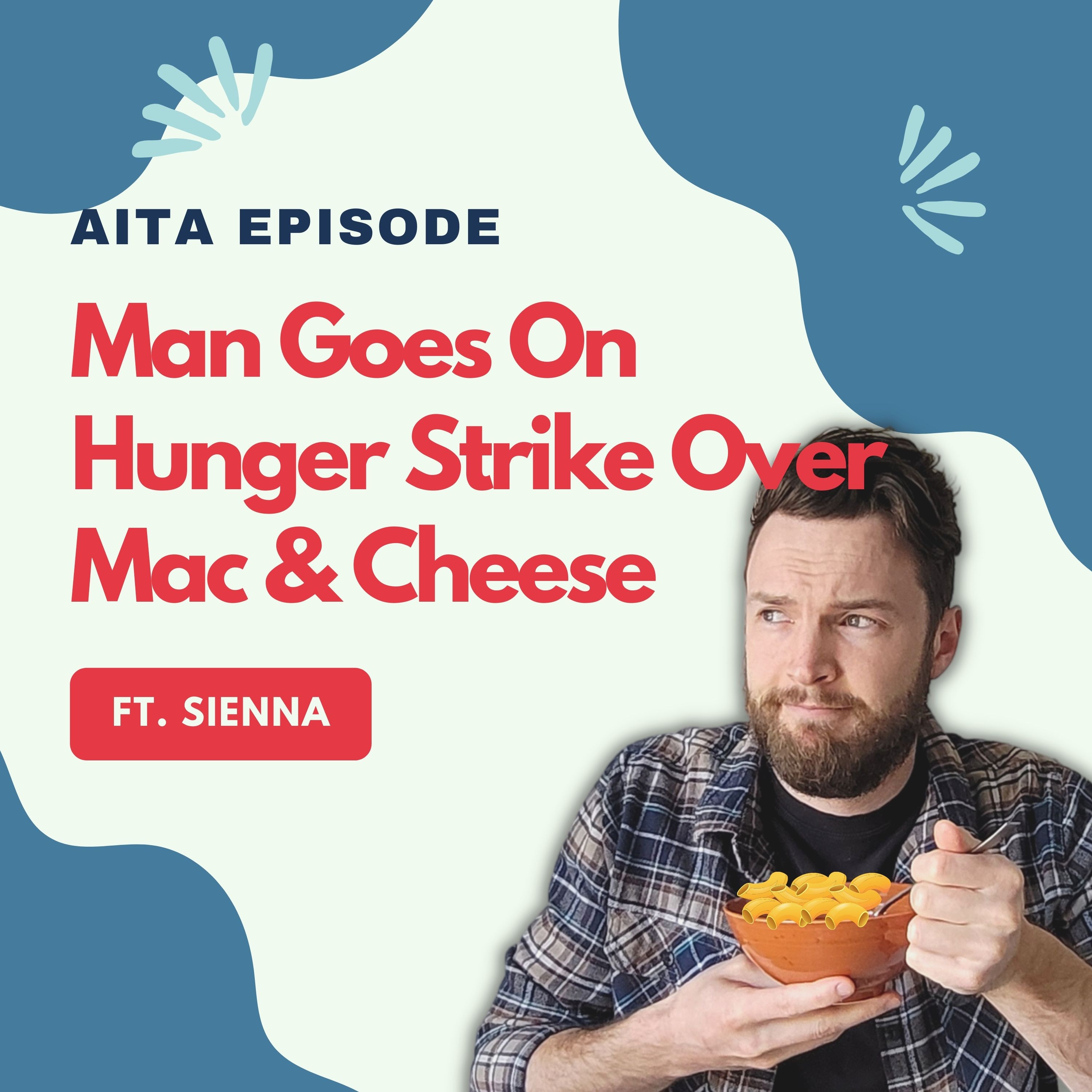 Am I The Asshole | Man Goes On Hunger Strike Over Mac & Cheese