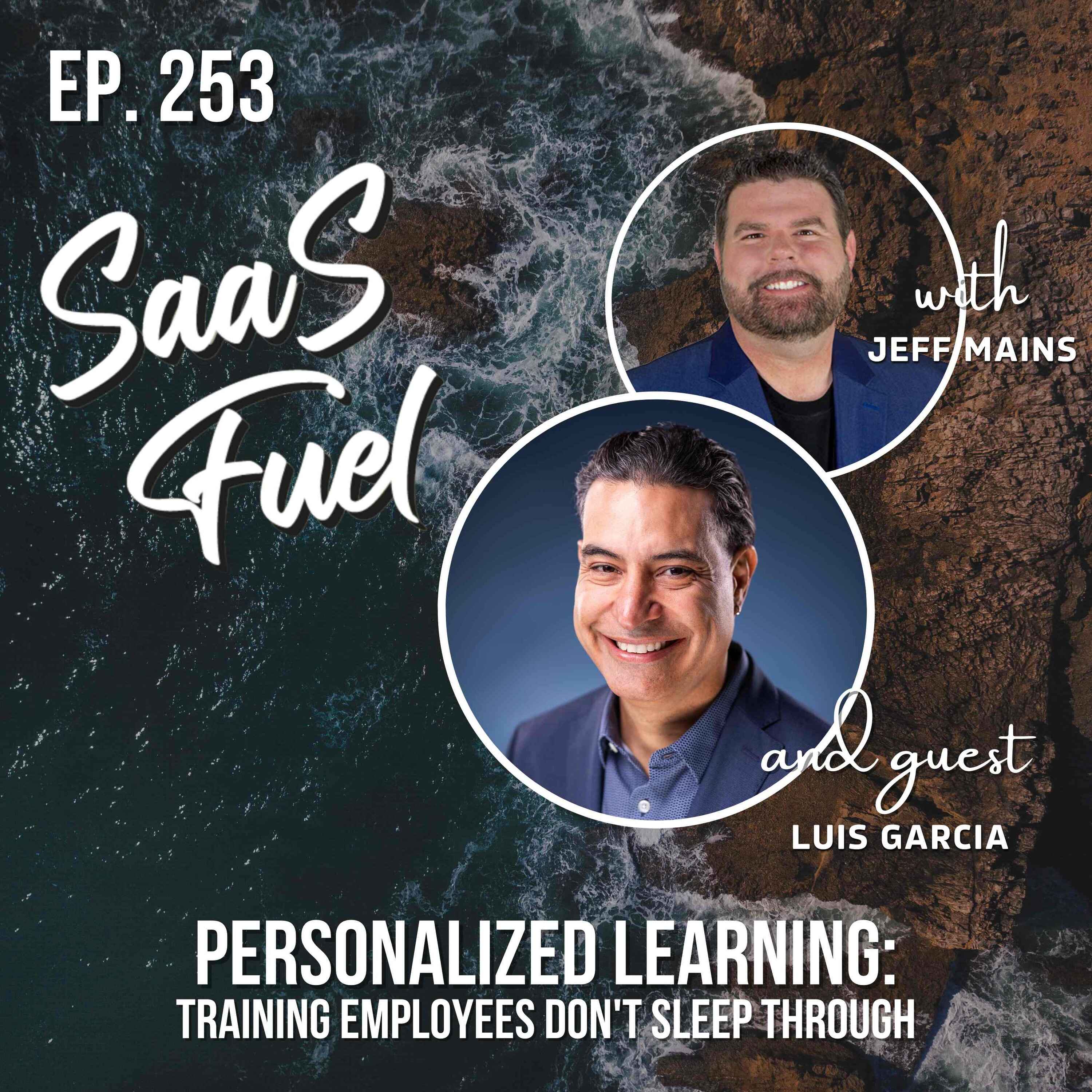 253 Luis Garcia - Personalized Learning: Training Employees Don't Sleep Through episode artwork