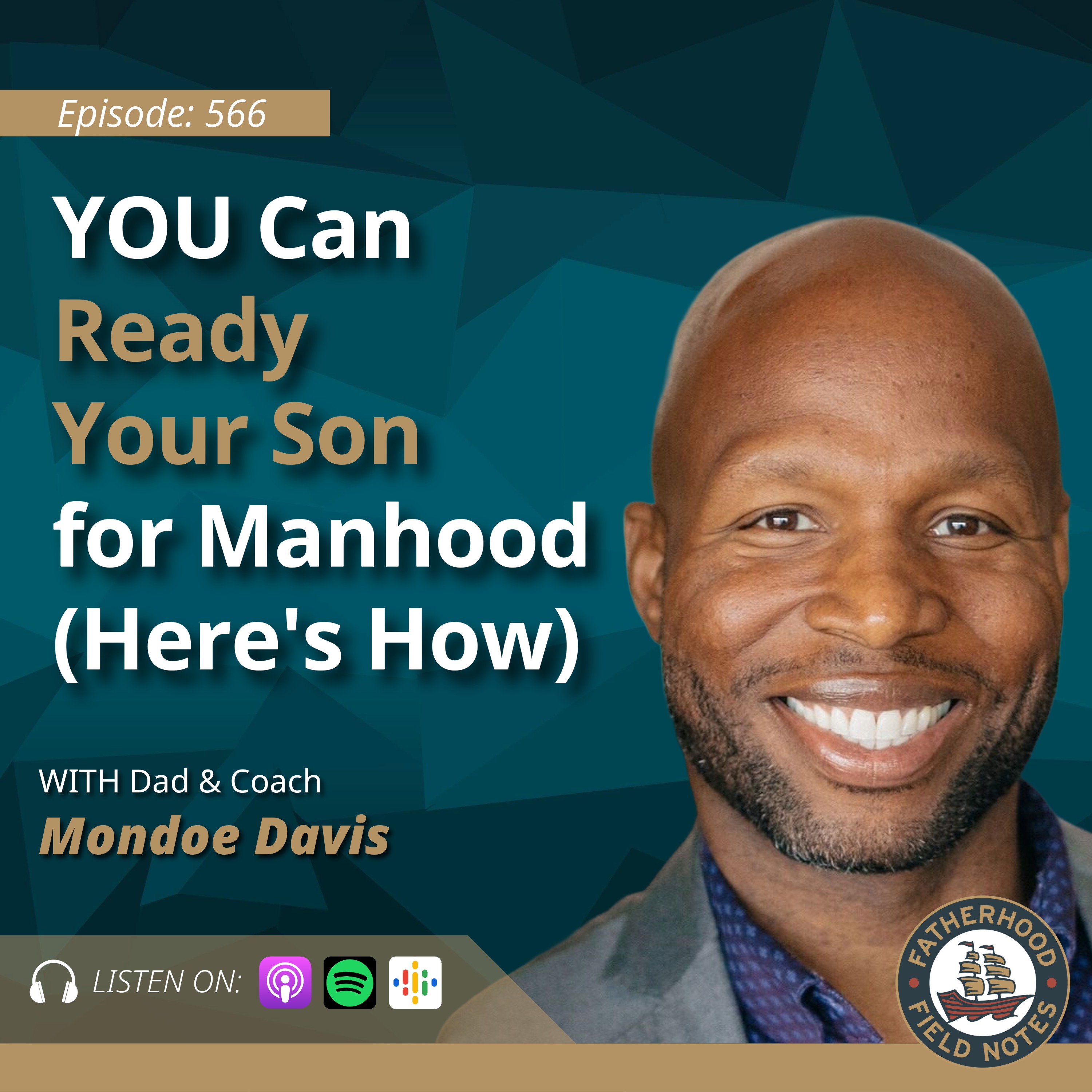 Ep. 566: Mondoe Davis - YOU Can Ready Your Son for Manhood (Here's How)