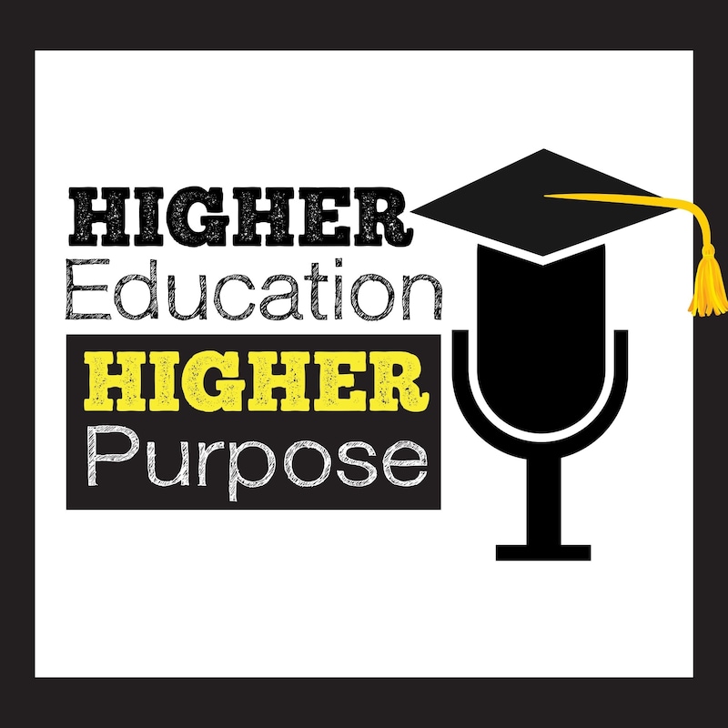 Artwork for podcast Higher Education, Higher Purpose