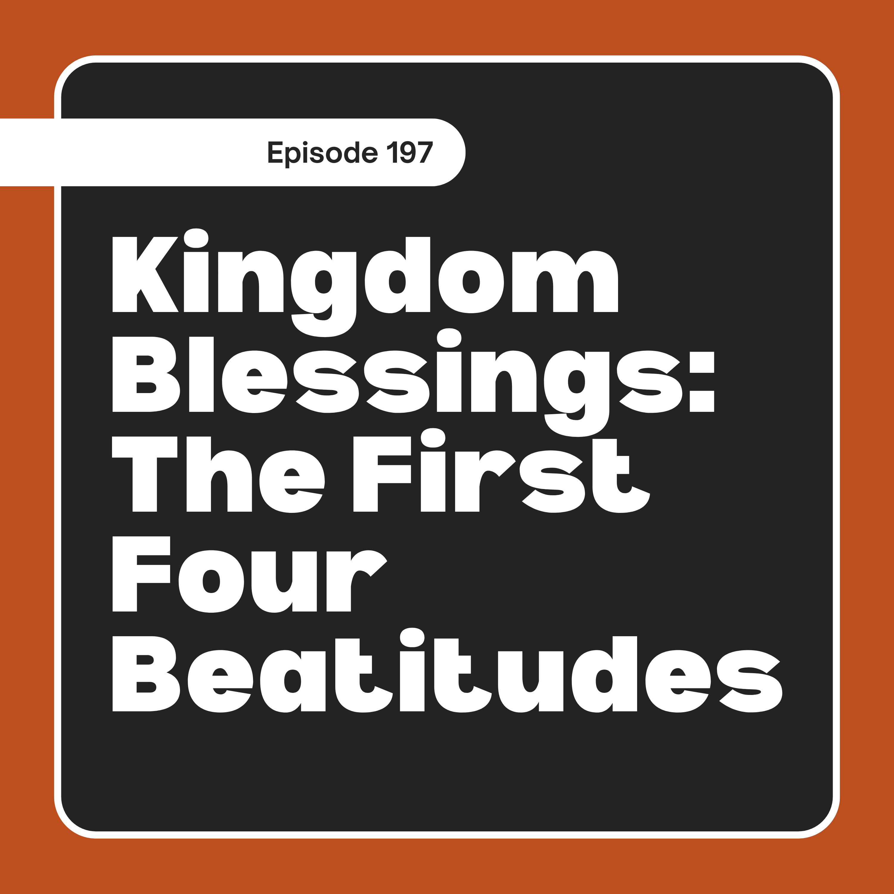 Kingdom Blessings: The First Four Beatitudes