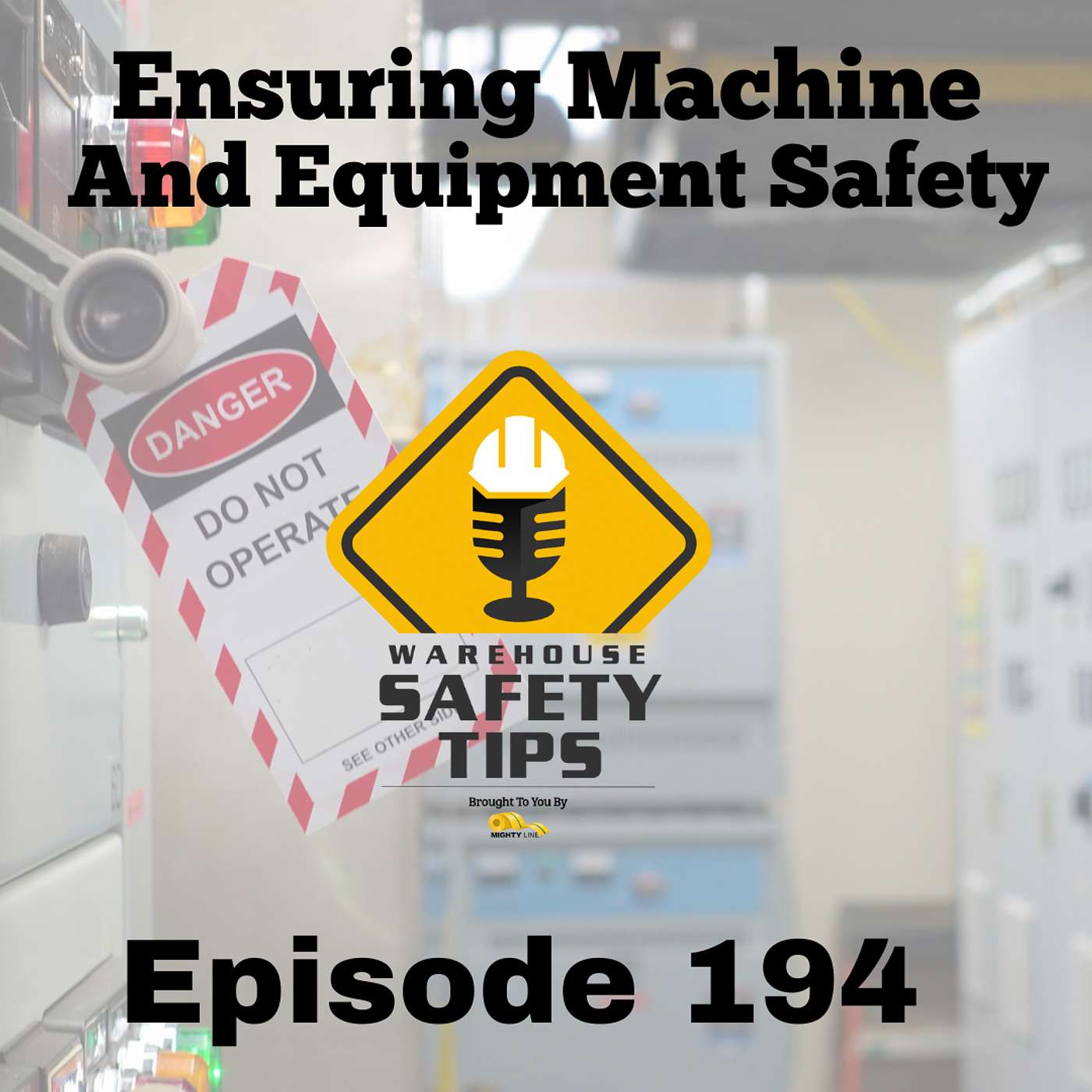 S4 Ep194: Warehouse Safety Tips | Episode 194 | Ensuring Machine and Equipment Safety