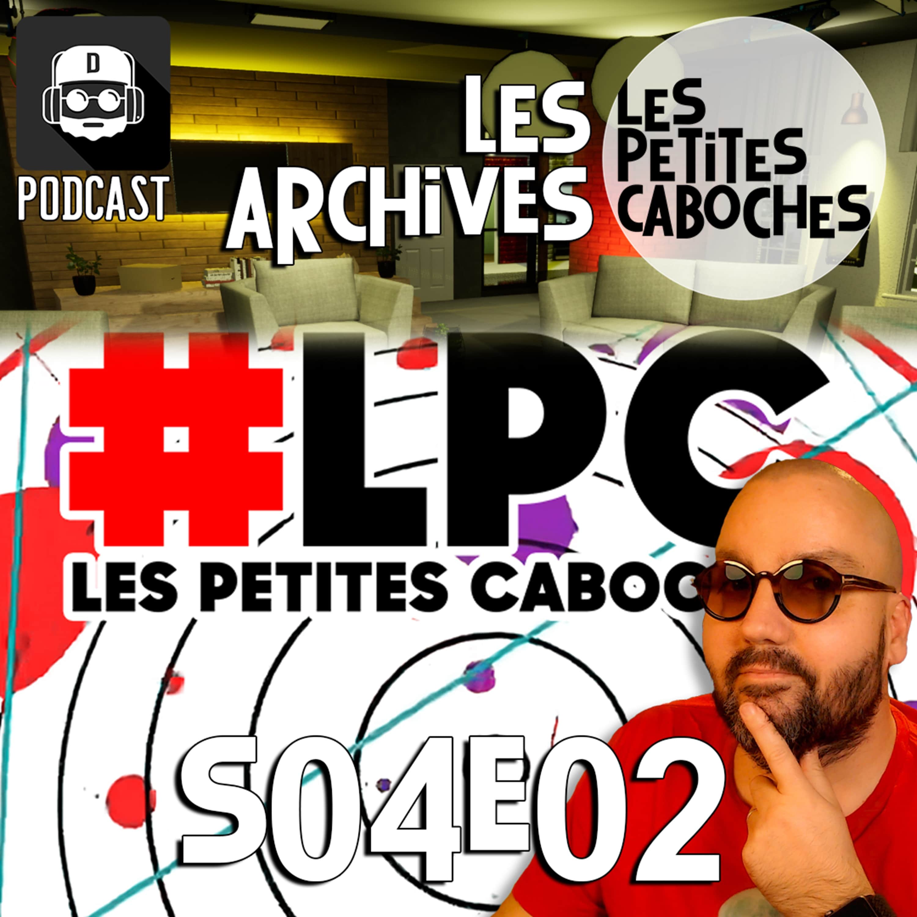 Les Archives des Petites Caboches : LPC S04E02 episode artwork