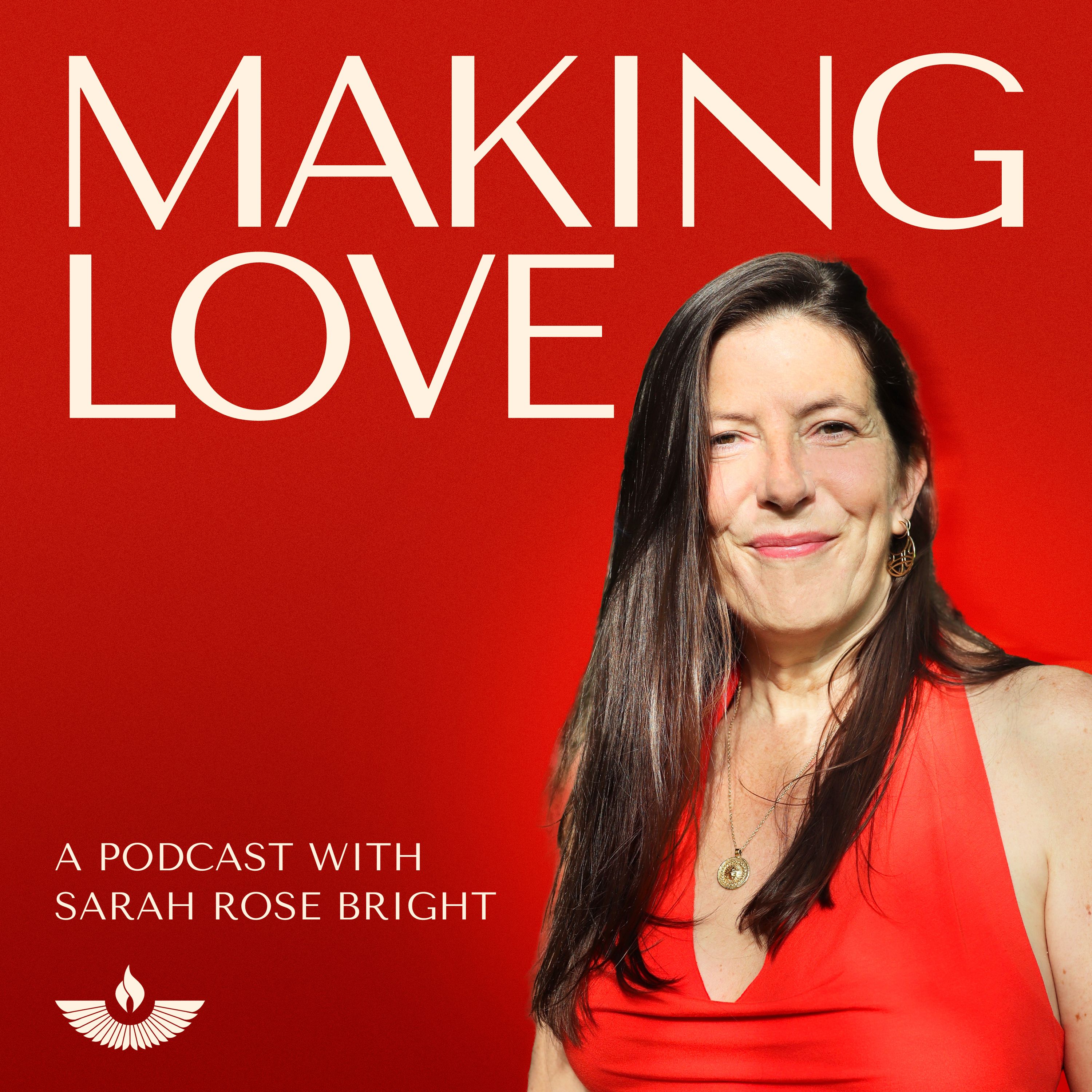 Making Love: A Podcast with Sarah Rose Bright