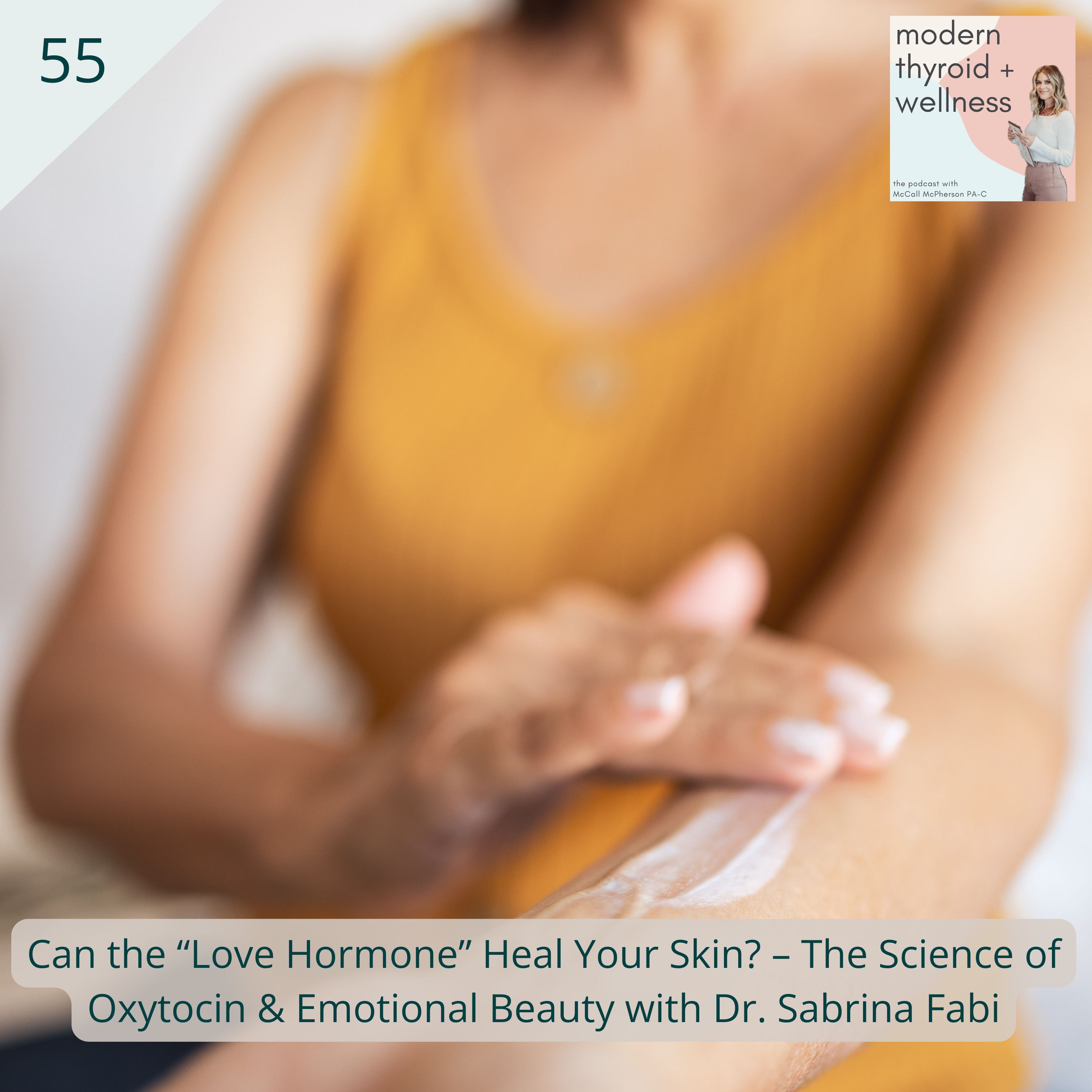55: Can the “Love Hormone” Heal Your Skin? – The Science of Oxytocin & Emotional Beauty with Dr. Sabrina Fabi