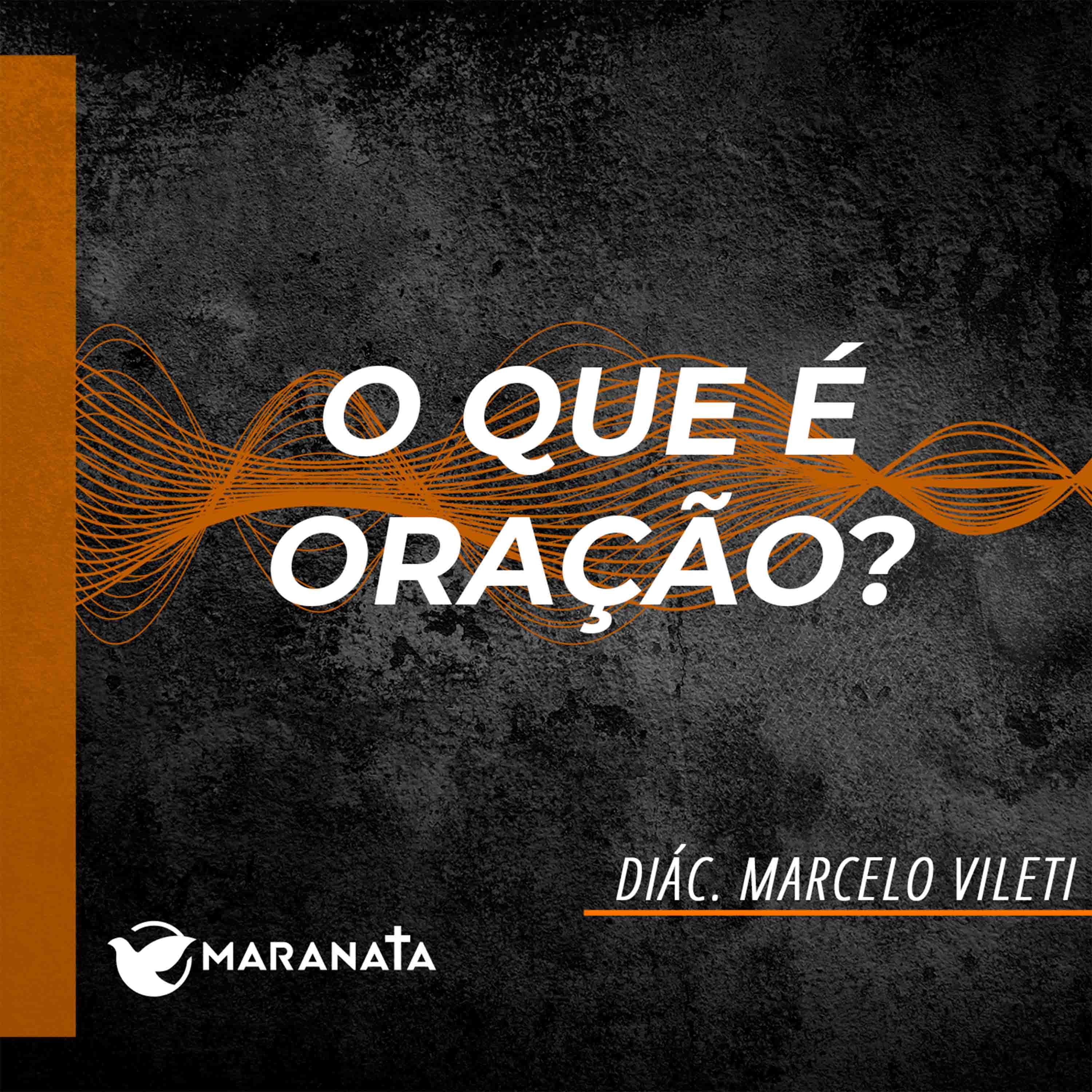 O que é oração? - Diác. Marcelo Vileti episode artwork