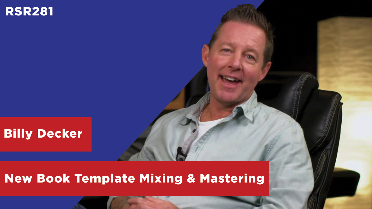RSR281 - Billy Decker - New Book Template Mixing & Mastering