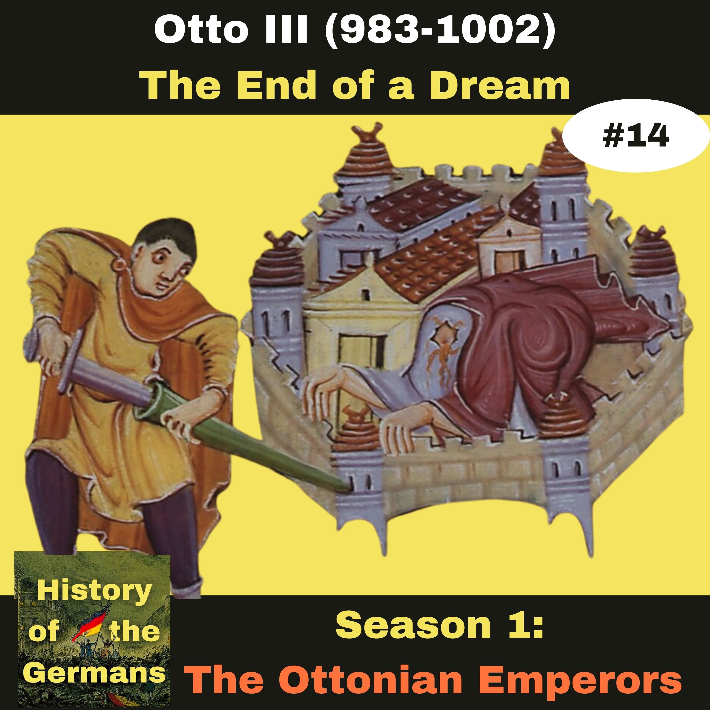 Ep. 14: Otto III (983-1002) - The End of a Dream