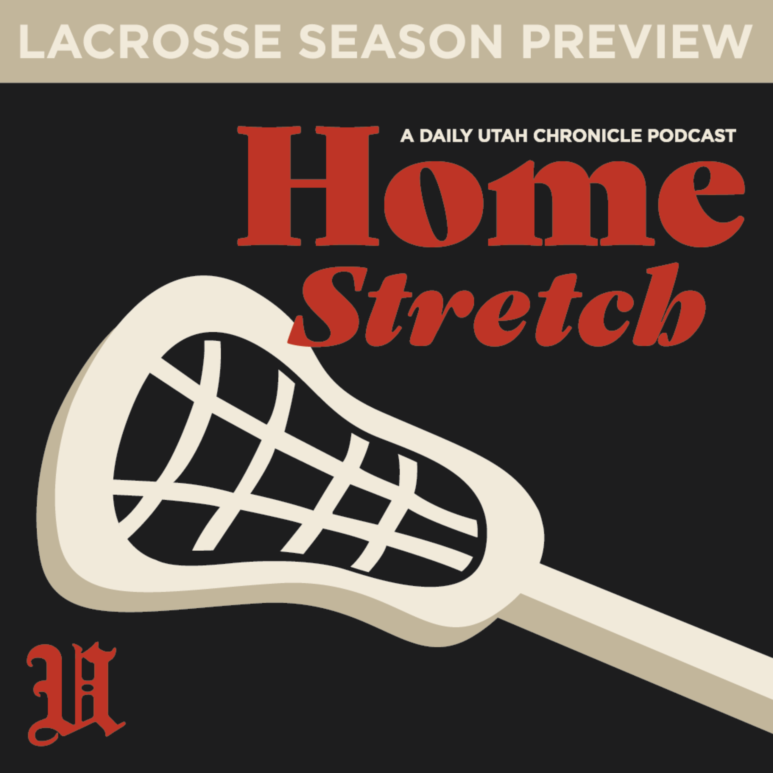 Home Stretch -- Episode 13: Utah Men's Lacrosse Season Preview episode artwork