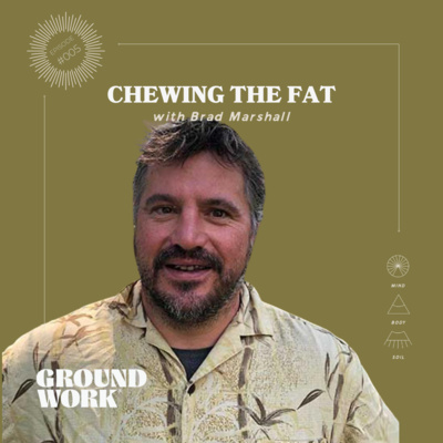 Chewing the Fat with Brad Marshall