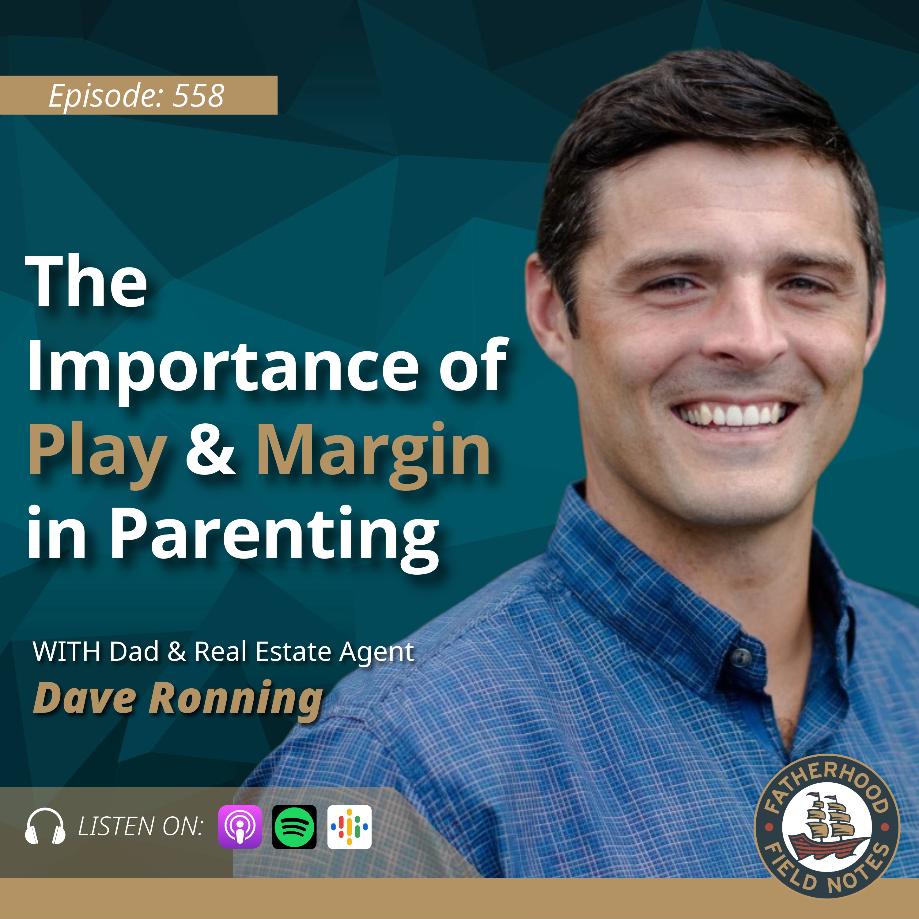 Ep. 558: Dave Ronning - The Importance of Play and Margin in Parenting