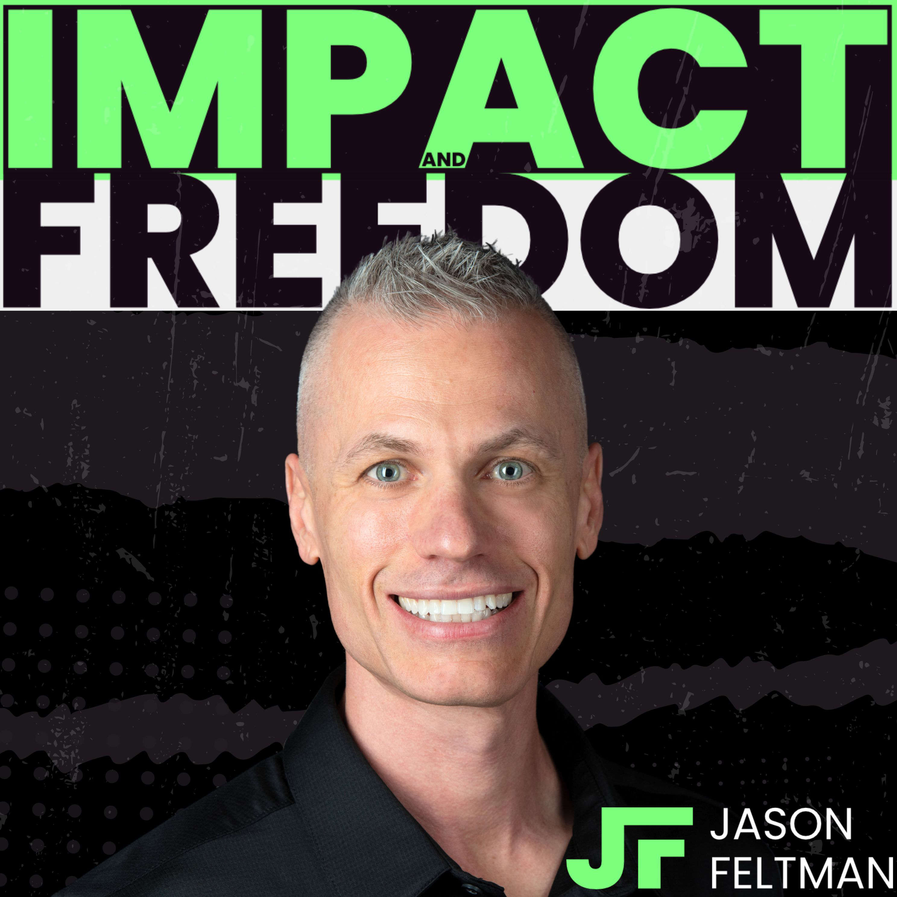 Show artwork for Impact and Freedom with Jason Feltman