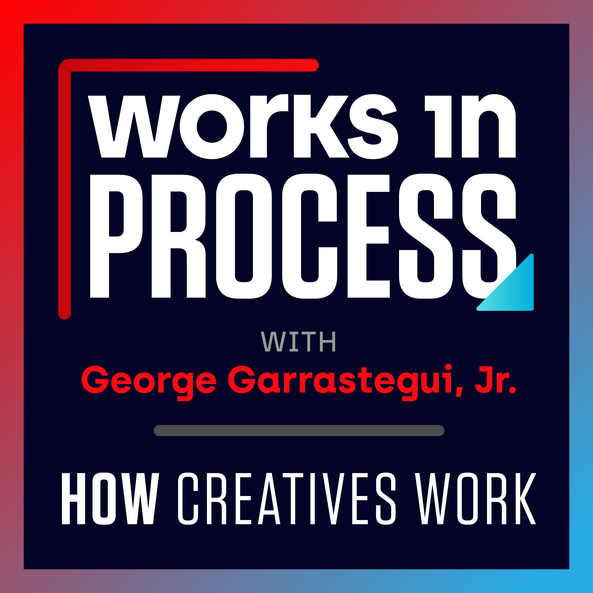 Show artwork for Works In Process w/ George Garrastegui, Jr.