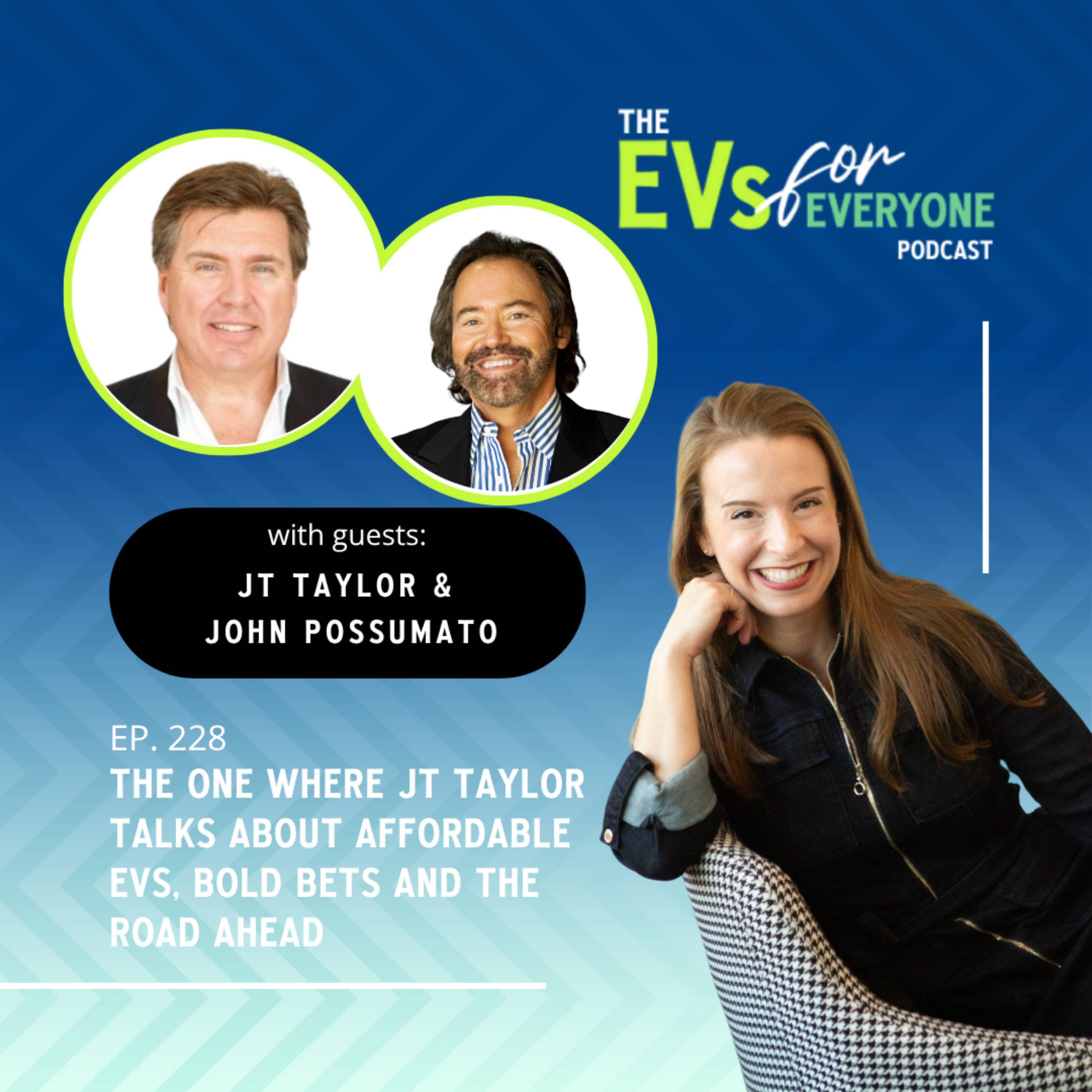 Ep. 228: The One Where JT Taylor Talks About Affordable EVs, Bold Bets and The Road Ahead episode artwork
