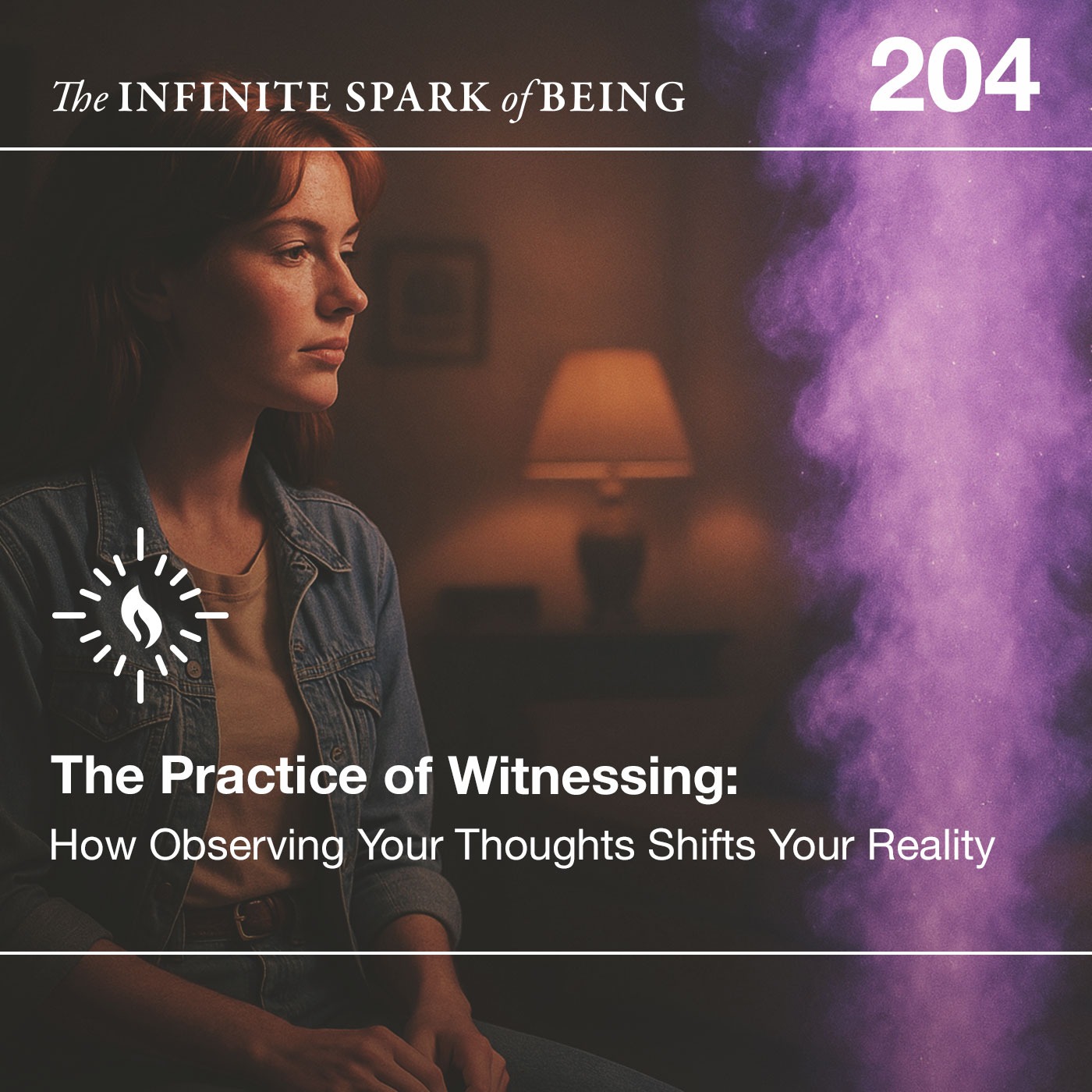 E204 The Practice of Witnessing: How Observing Your Thoughts Shifts Your Reality