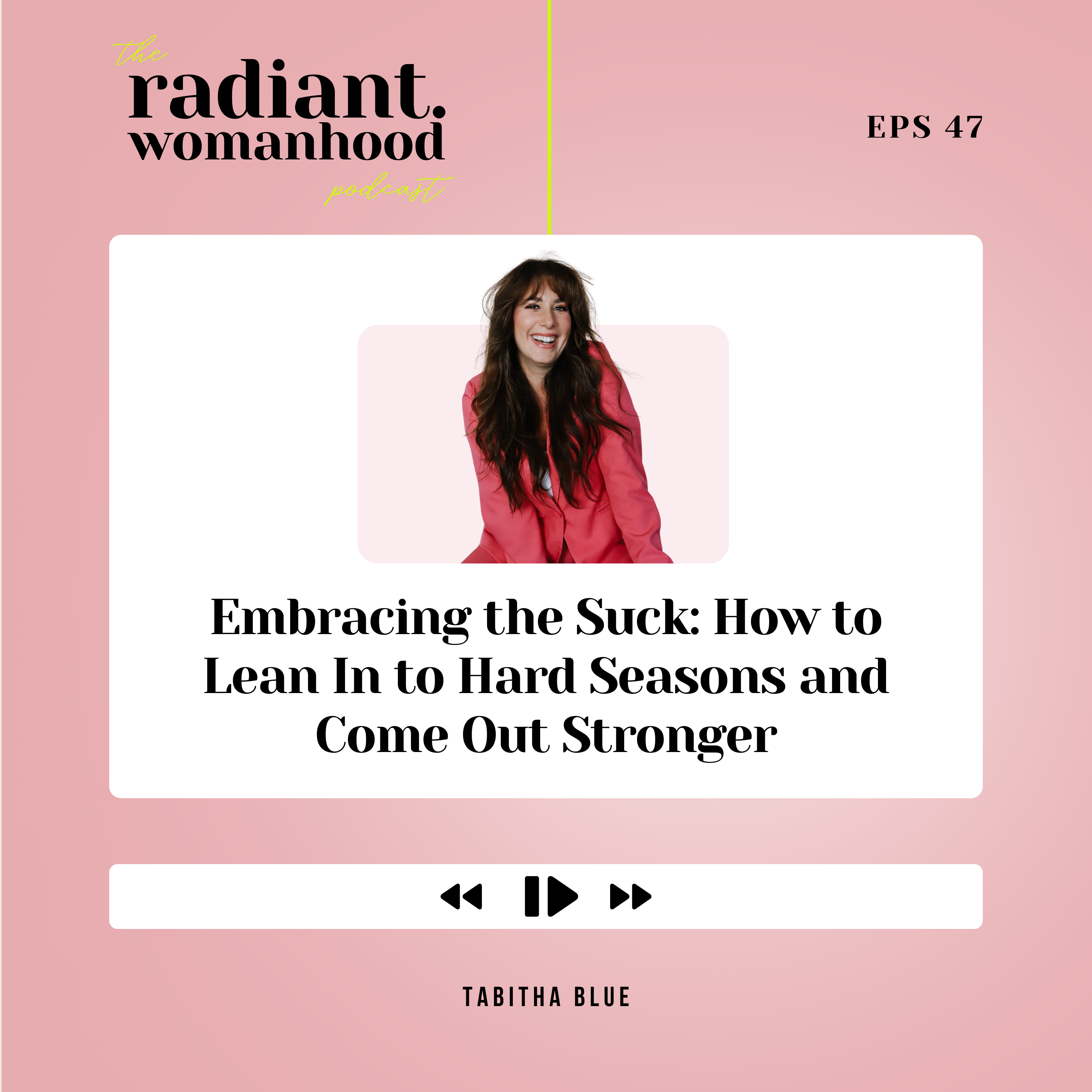 47. Embracing the Suck: How to Lean In To Hard Seasons & Come Out Stronger