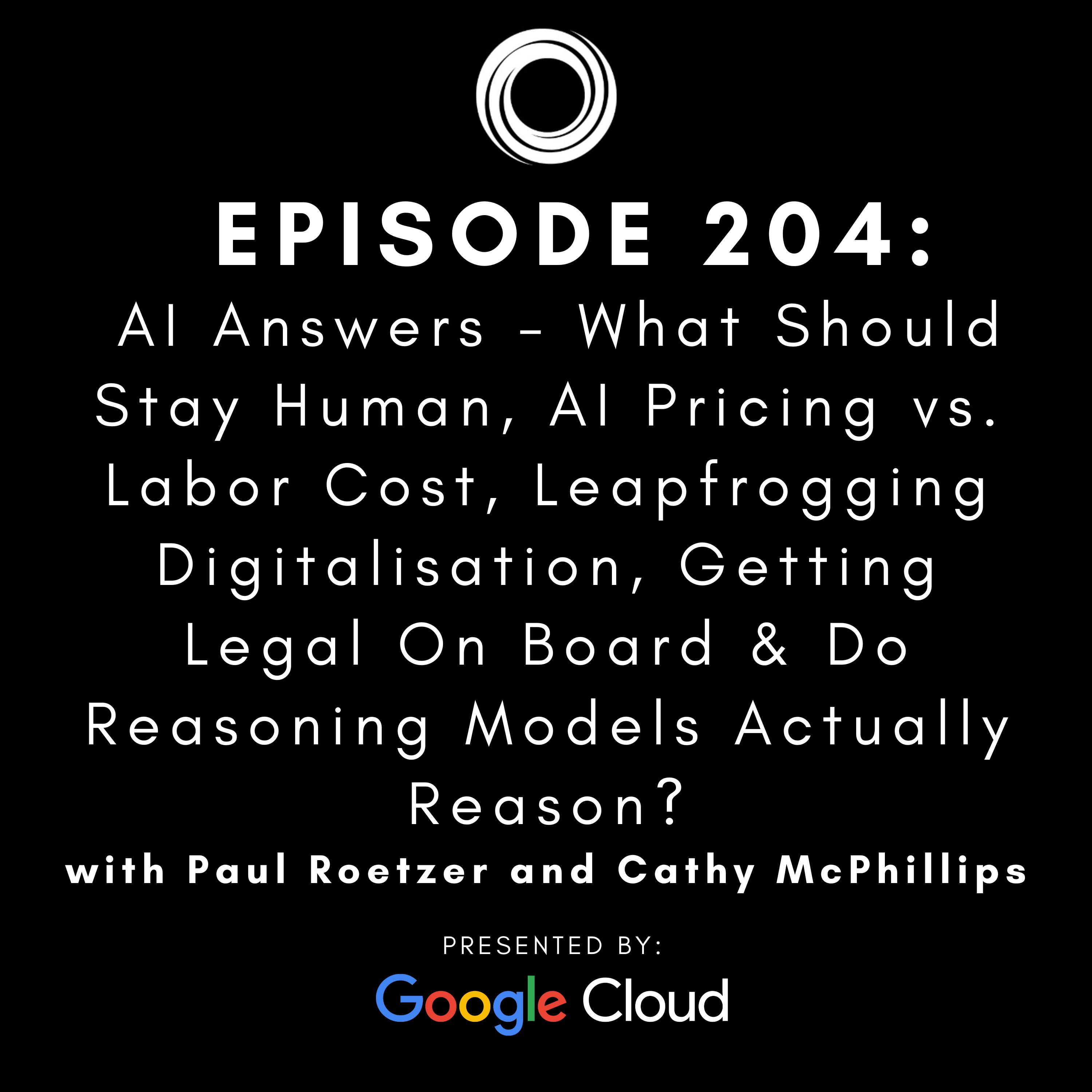 #204: AI Answers - What Should Stay Human, AI Pricing vs. Labor Cost, Leapfrogging Digitalisation, Getting Legal On Board & Do Reasoning Models Actually Reason?