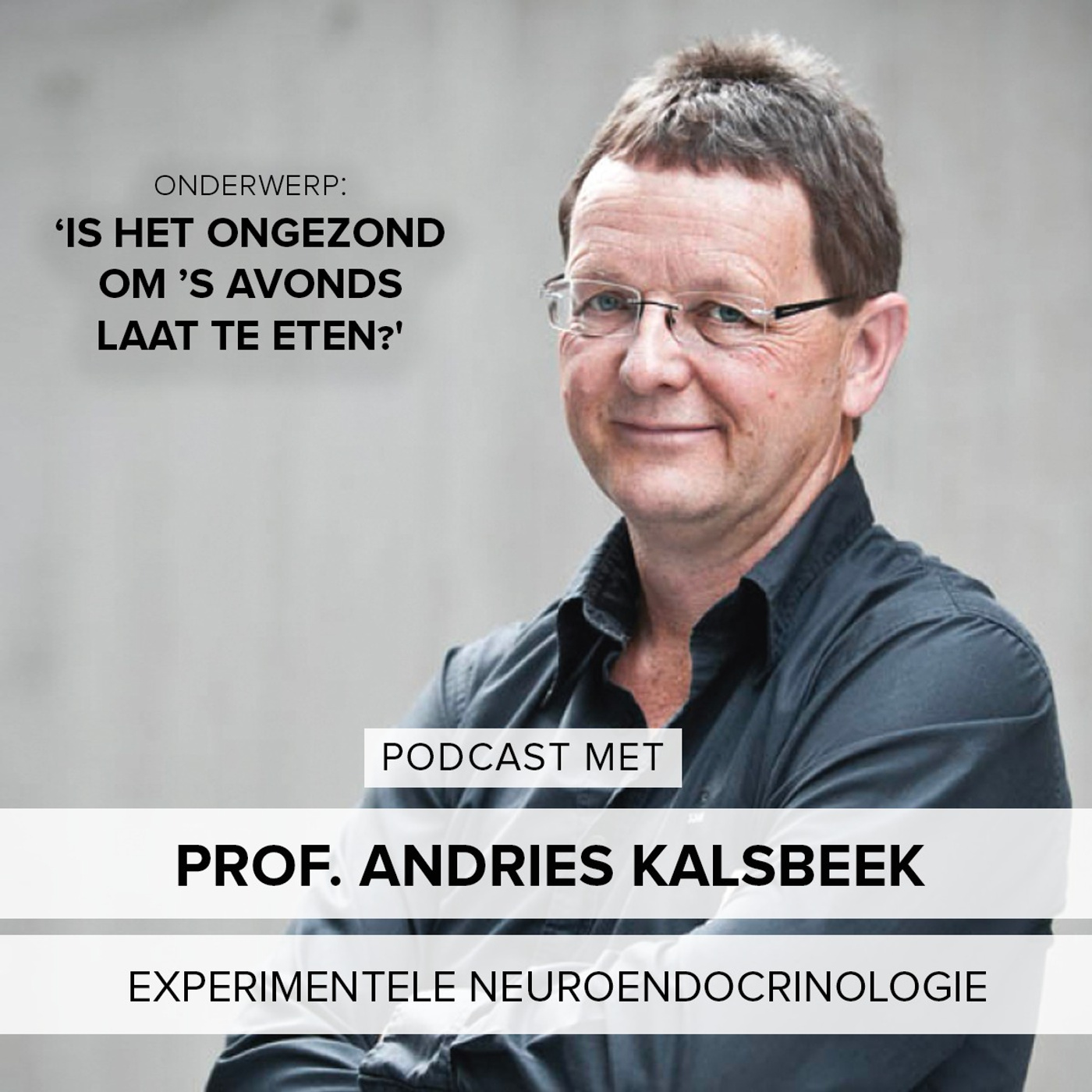 #17: Is het ongezond om 's avonds laat te eten? - Professor Andries Kalsbeek