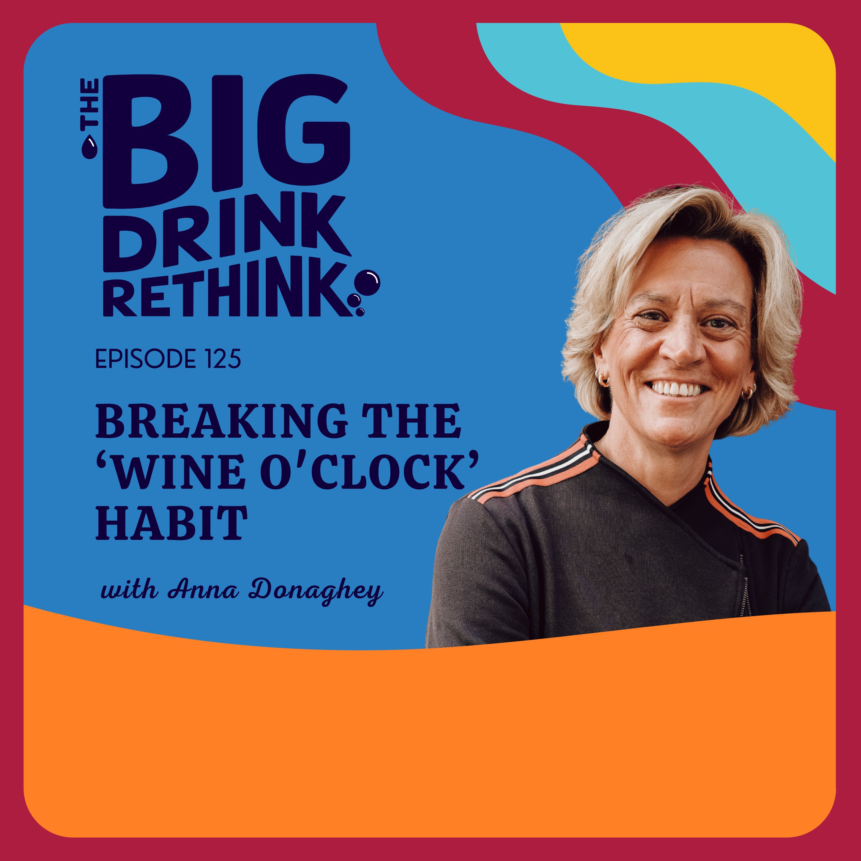 Ep 125: Breaking The 'Wine O'clock' Habit | Alcohol Coaching | episode artwork