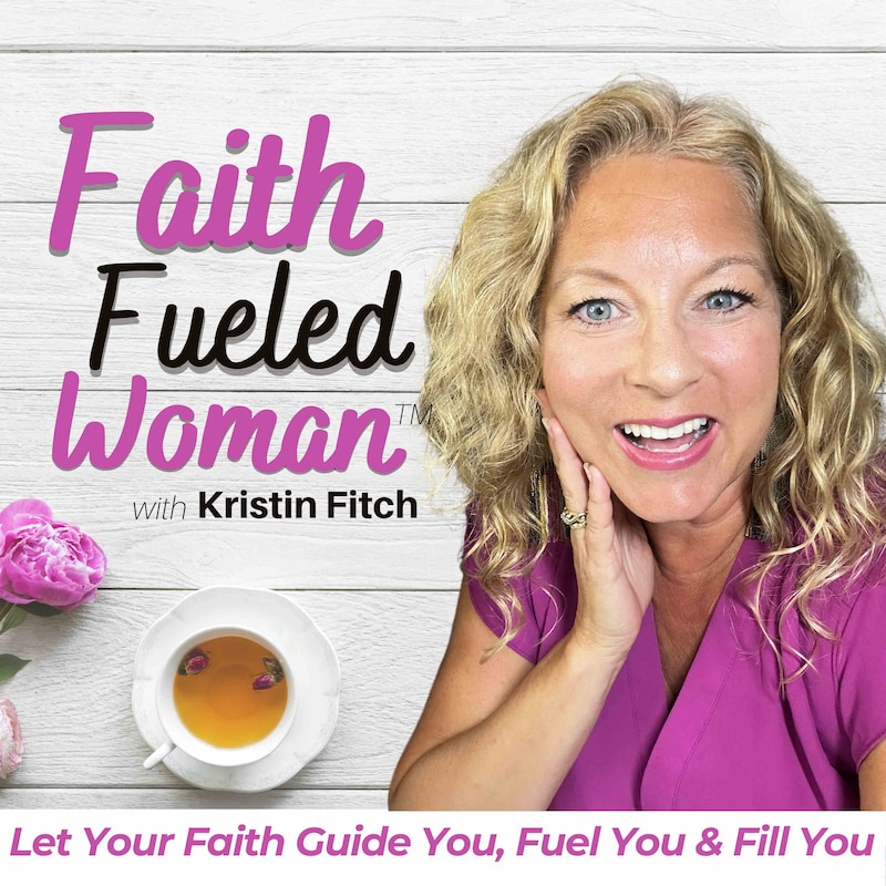 Artwork for podcast Faith Fueled Woman - Christian Encouragement - Intentional Living