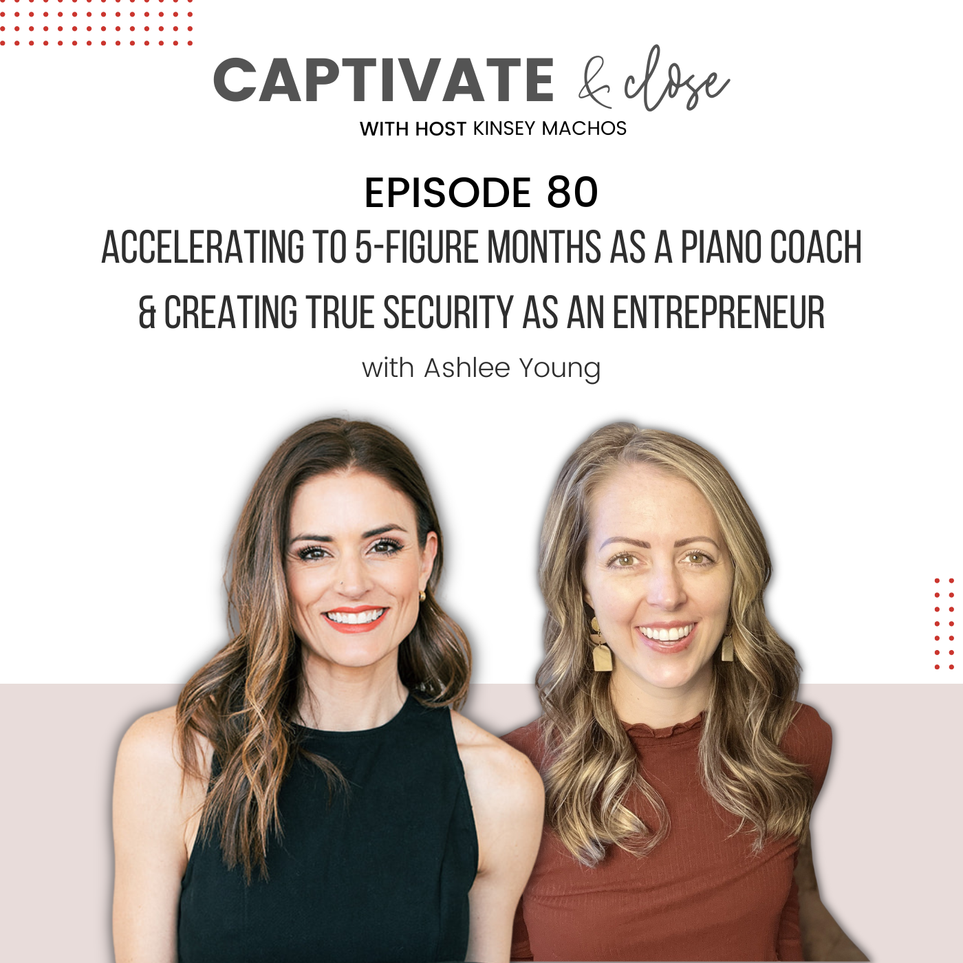 Accelerating To 5-Figure Months As A Piano Coach & Creating True Security As An Entrepreneur with Ashlee Young