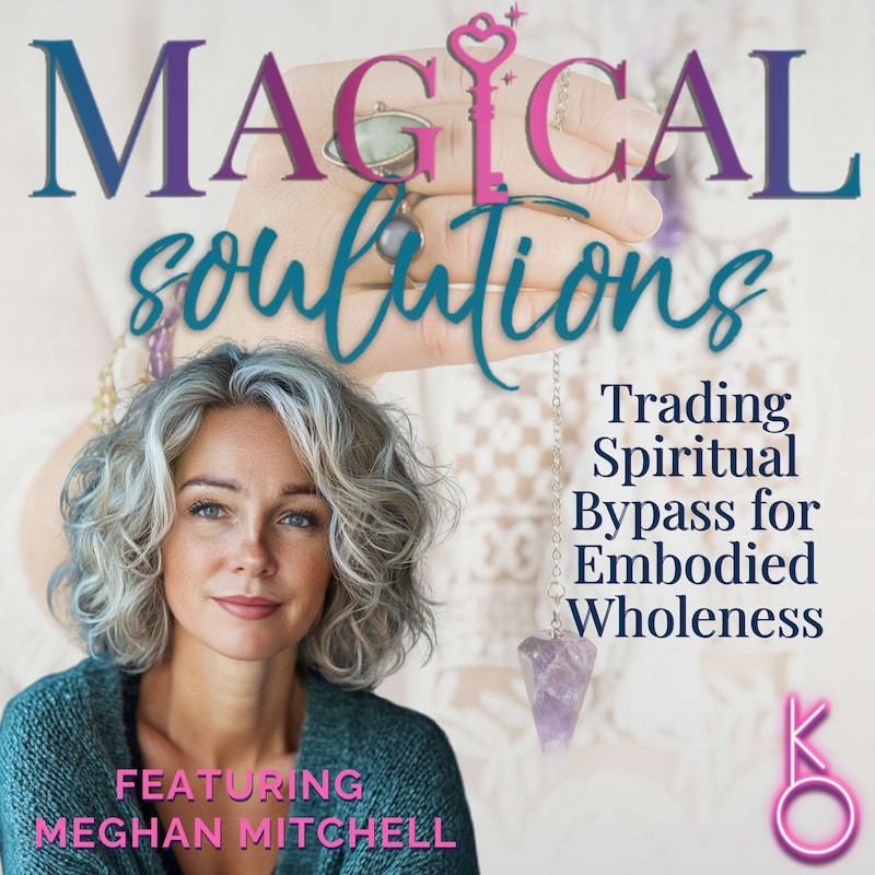Artwork for podcast Magical Soulutions: Mindful Living & Everyday Spirituality