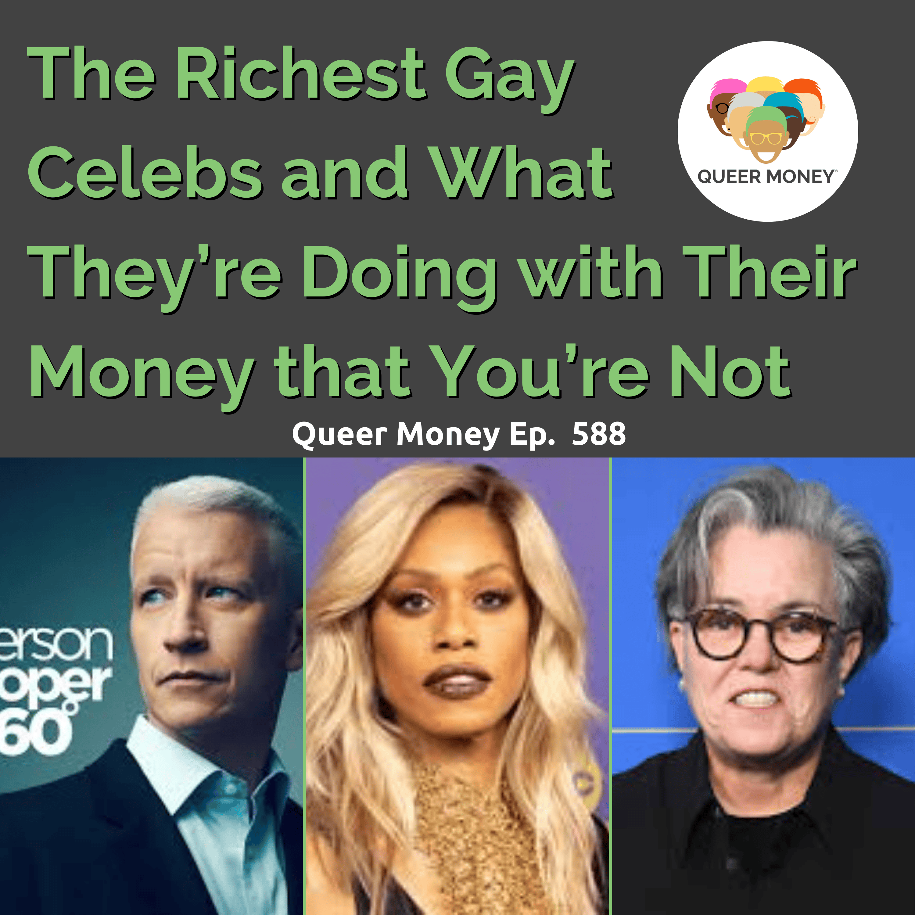 The Richest Gay Celebrities and What They're Doing Right With their Money | Queer Money Ep. 588