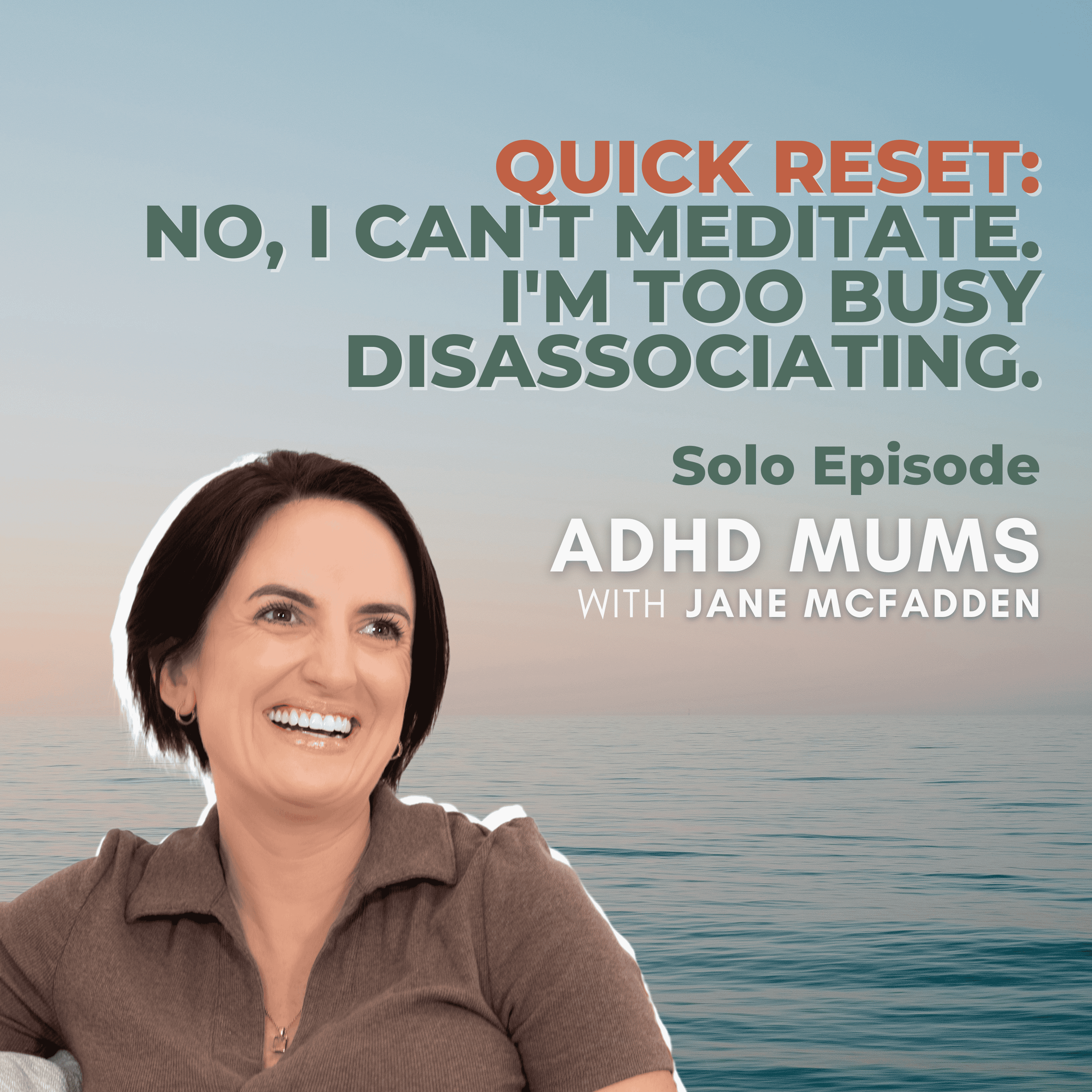 47. QUICK RESET: No, I can't meditate. I'm too busy disassociating.