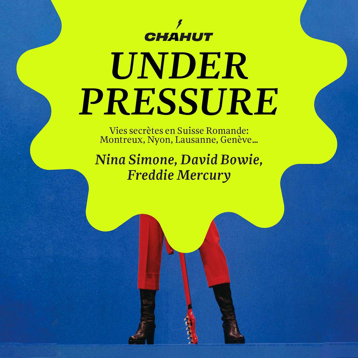 UNDER PRESSURE. Nina Simone, David Bowie et Freddie Mercury: vies secrètes en Suisse romande.