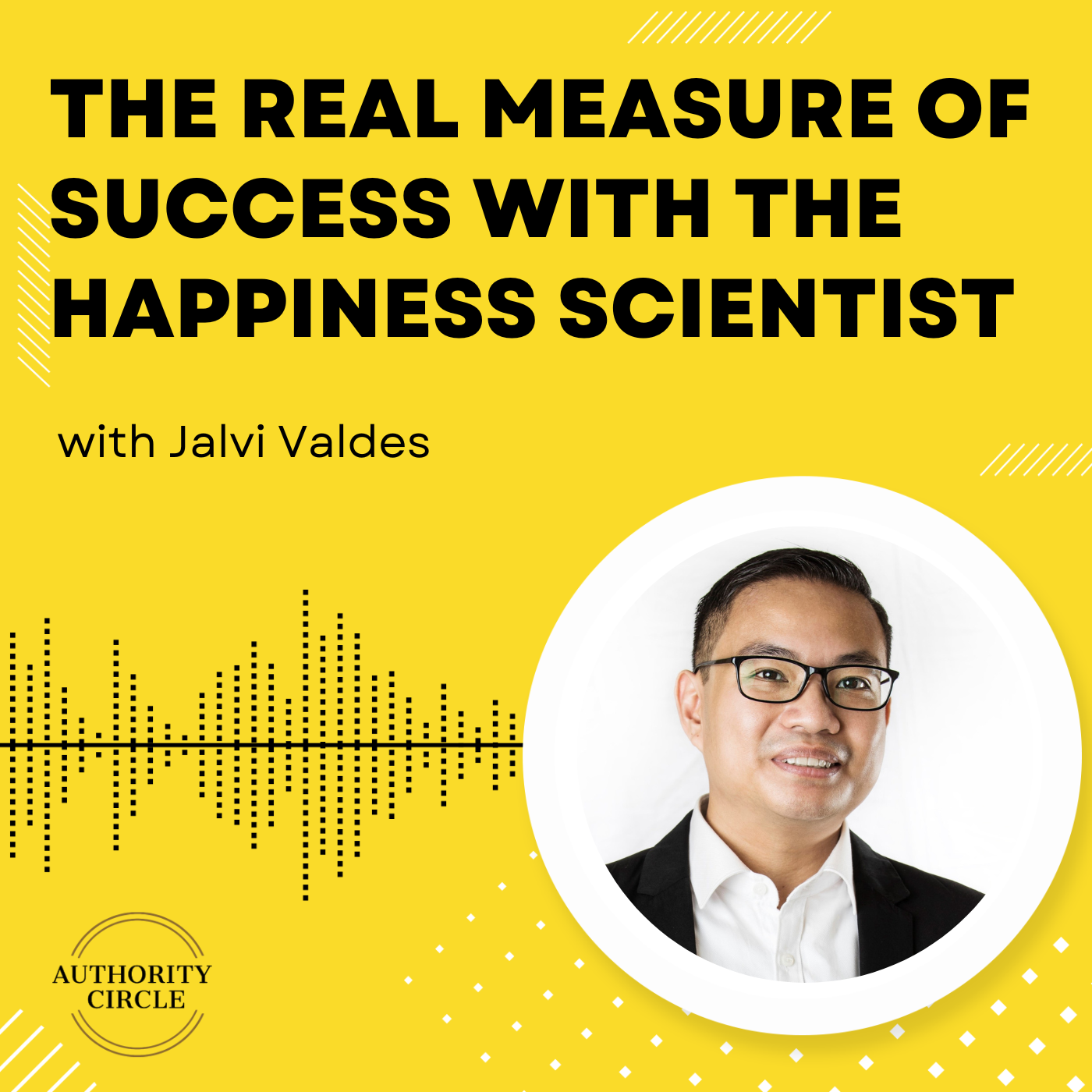 75. The Real Measure Of Success with The Happiness Scientist
