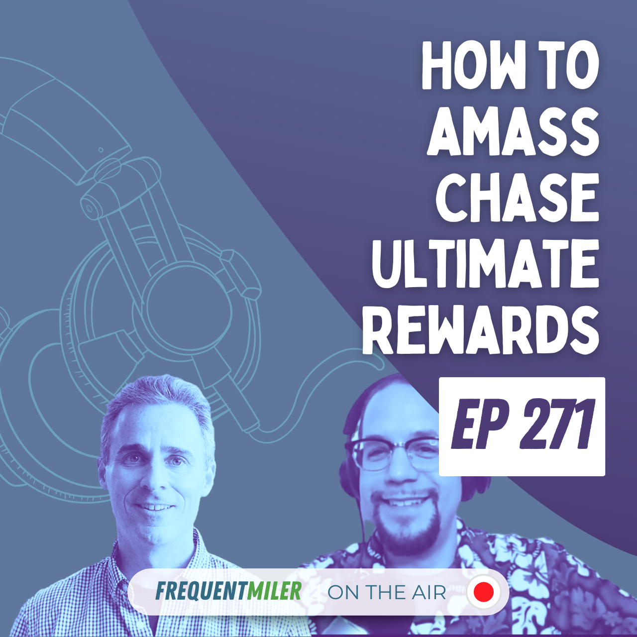 How to amass Chase Ultimate Rewards | Frequent Miler on the Air Ep271 | 9-6-24