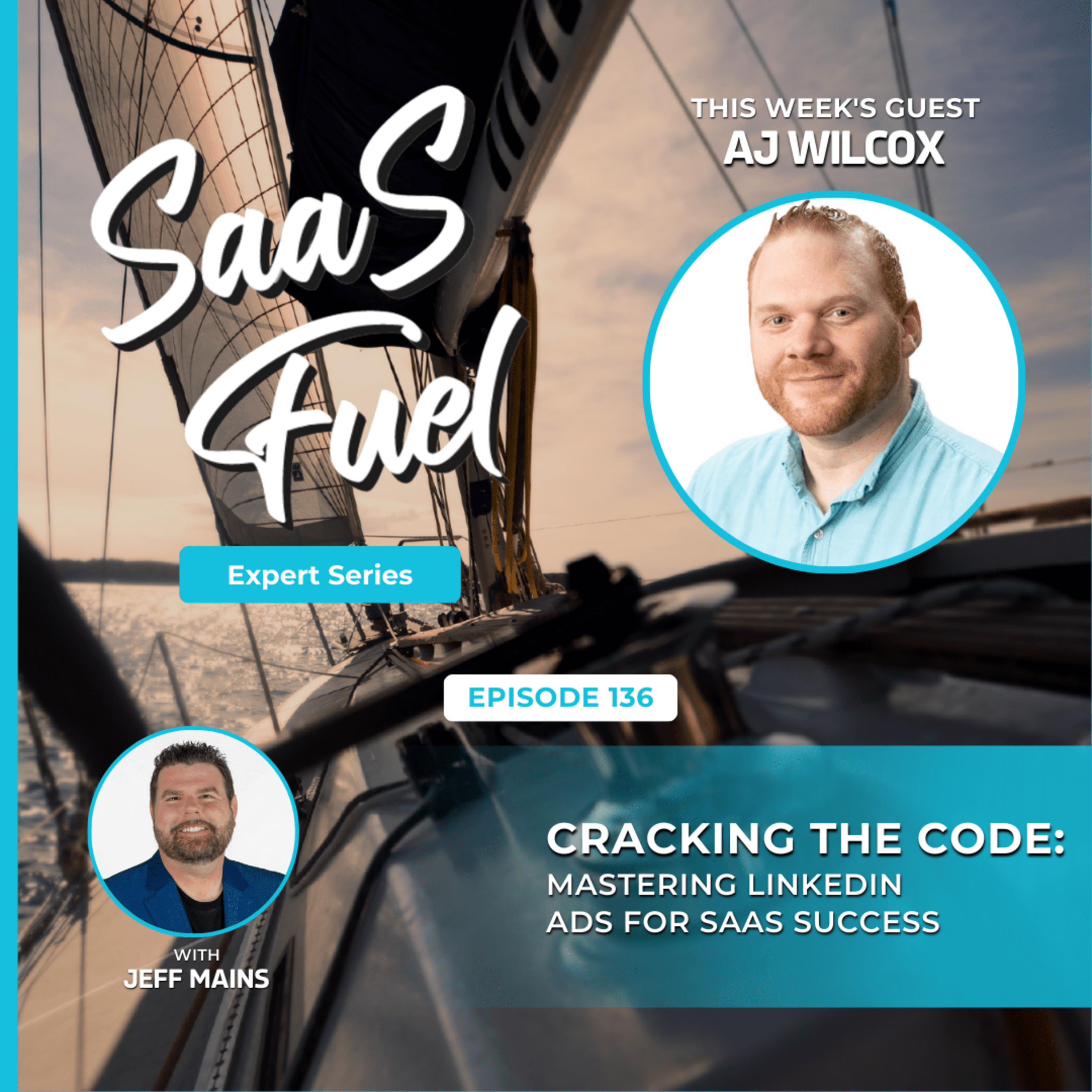 136 AJ Wilcox - Cracking the Code: Mastering LinkedIn Ads for SaaS Success episode artwork