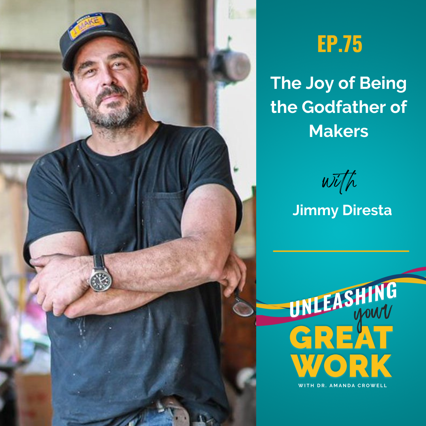 The Joy of Being The Godfather of Makers with Jimmy Diresta | UYGW075