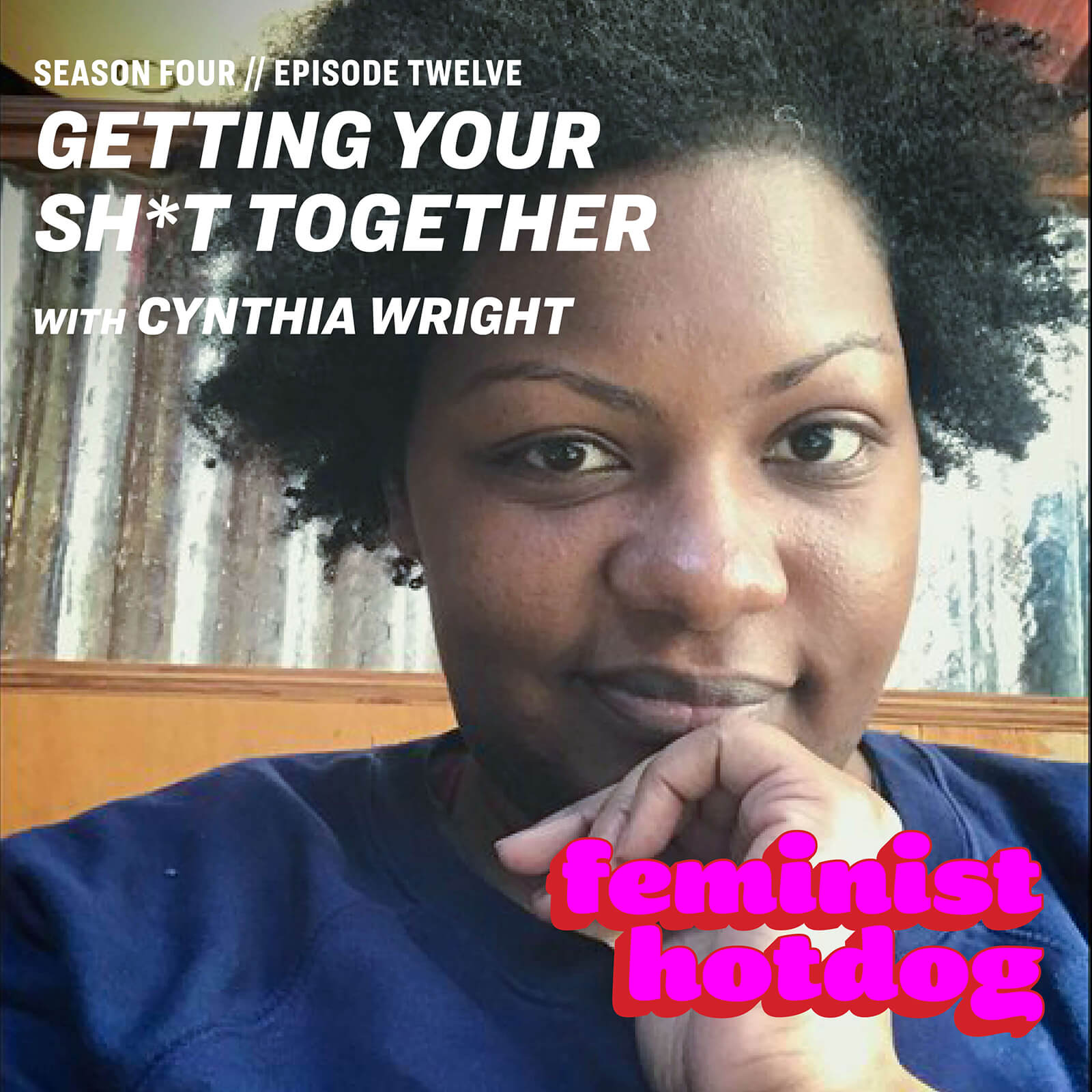 FH S4E12: Getting Your Sh*t Together with Cynthia Wright