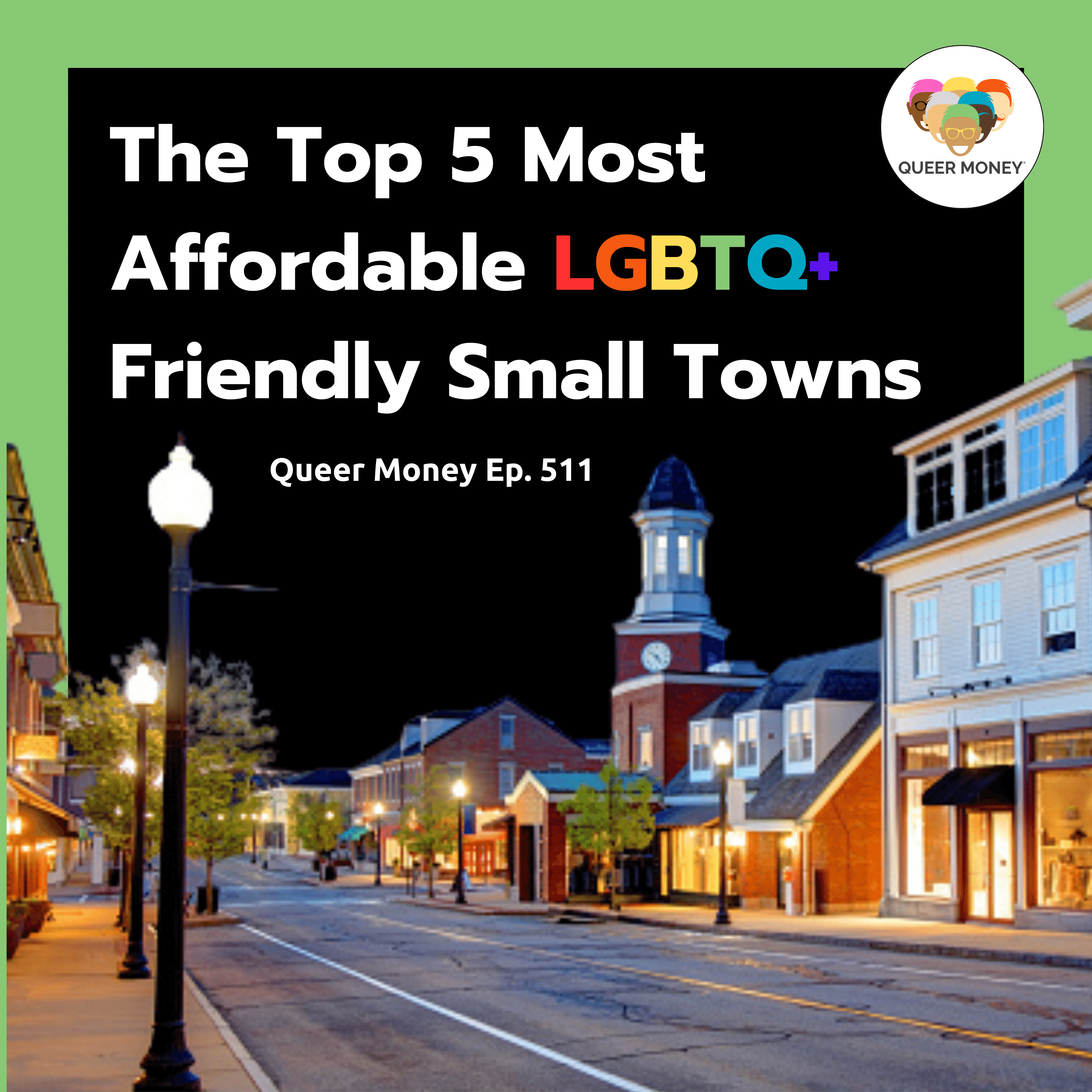 Top 5 Most Affordable, LGBTQ+ Friendly Small Towns | Queer Money Ep. 511