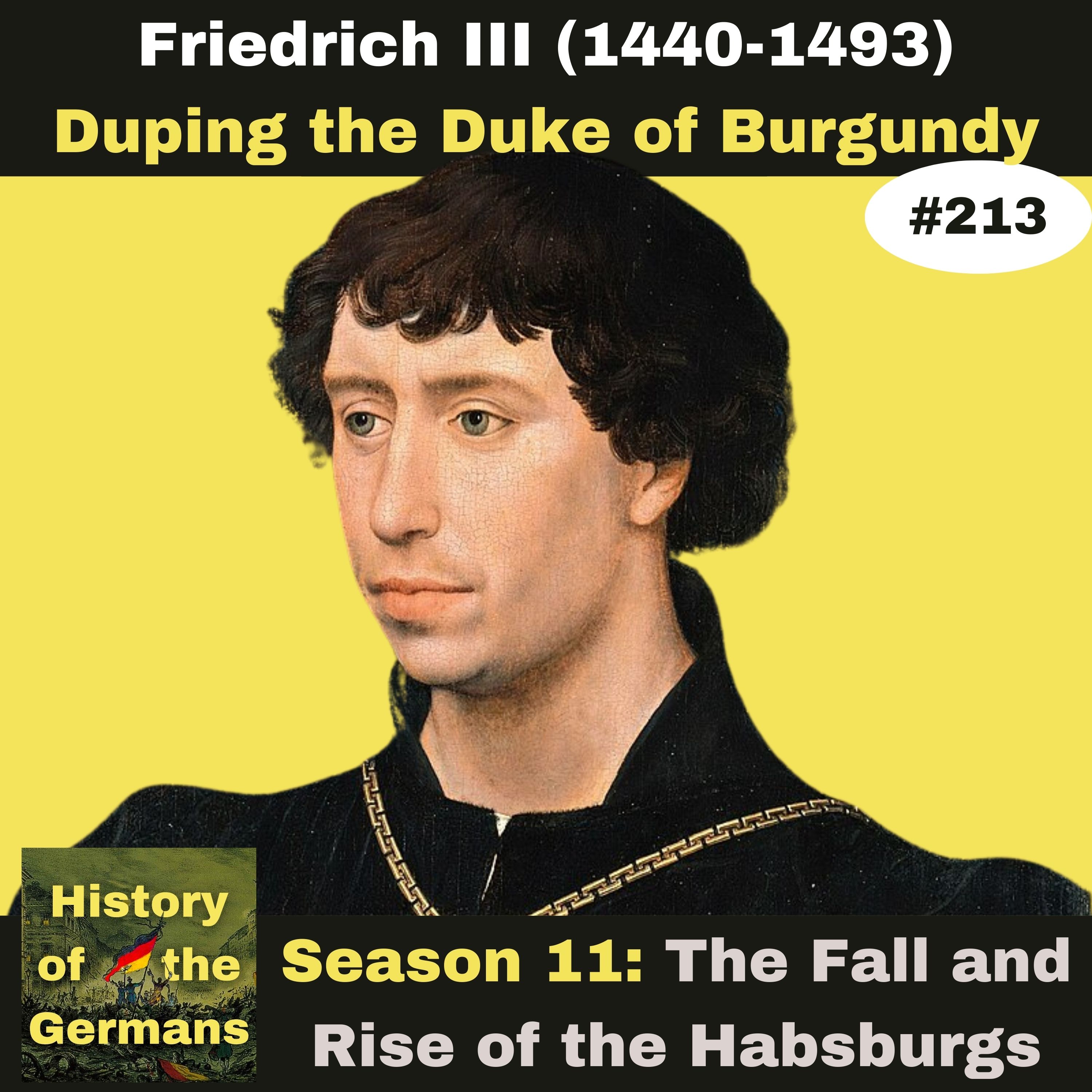 Ep. 213 – Duping a Duke and the Awakening of Friedrich III
