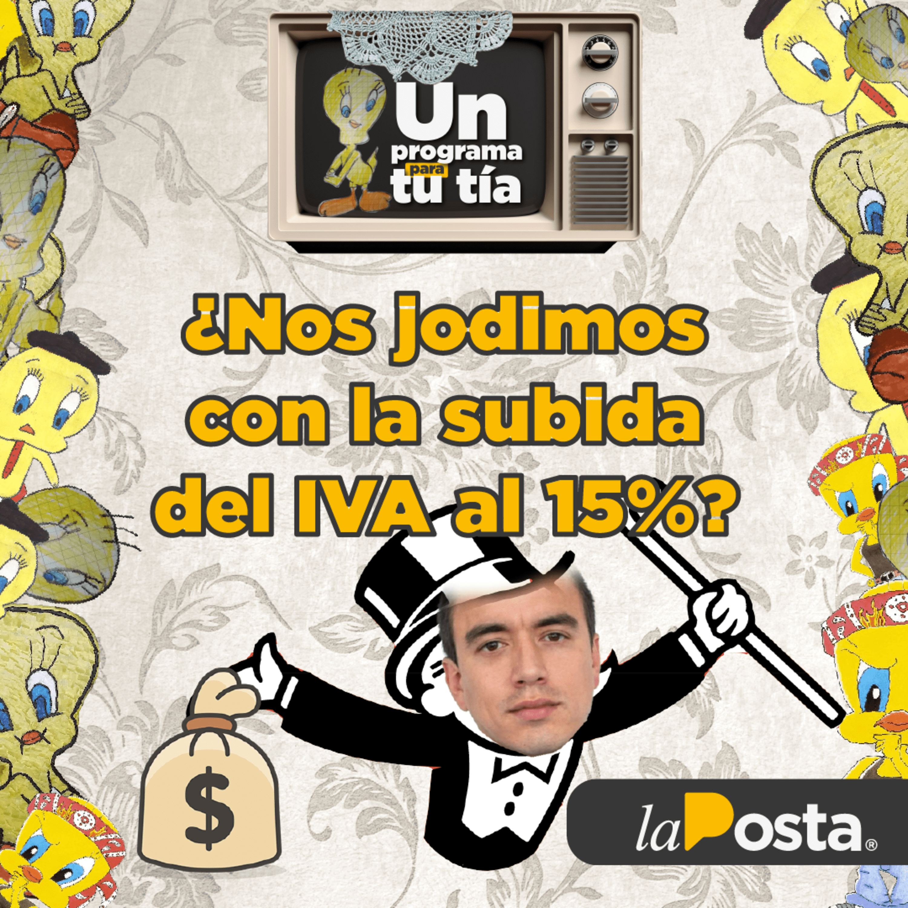 El IVA subió al 15% en ECUADOR. ¿Valimos? | Un Programa Para Tu Tía episode artwork