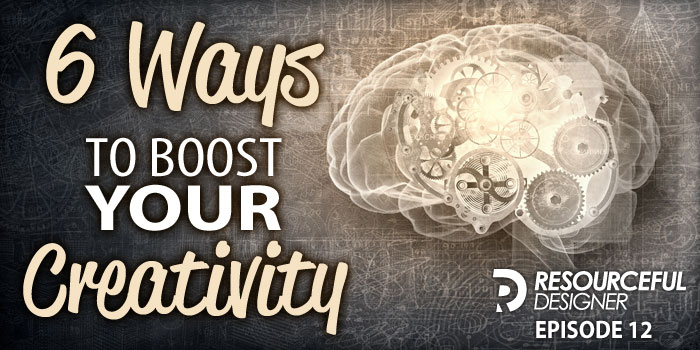 6 Ways To Boost Your Creativity - RD012 episode artwork