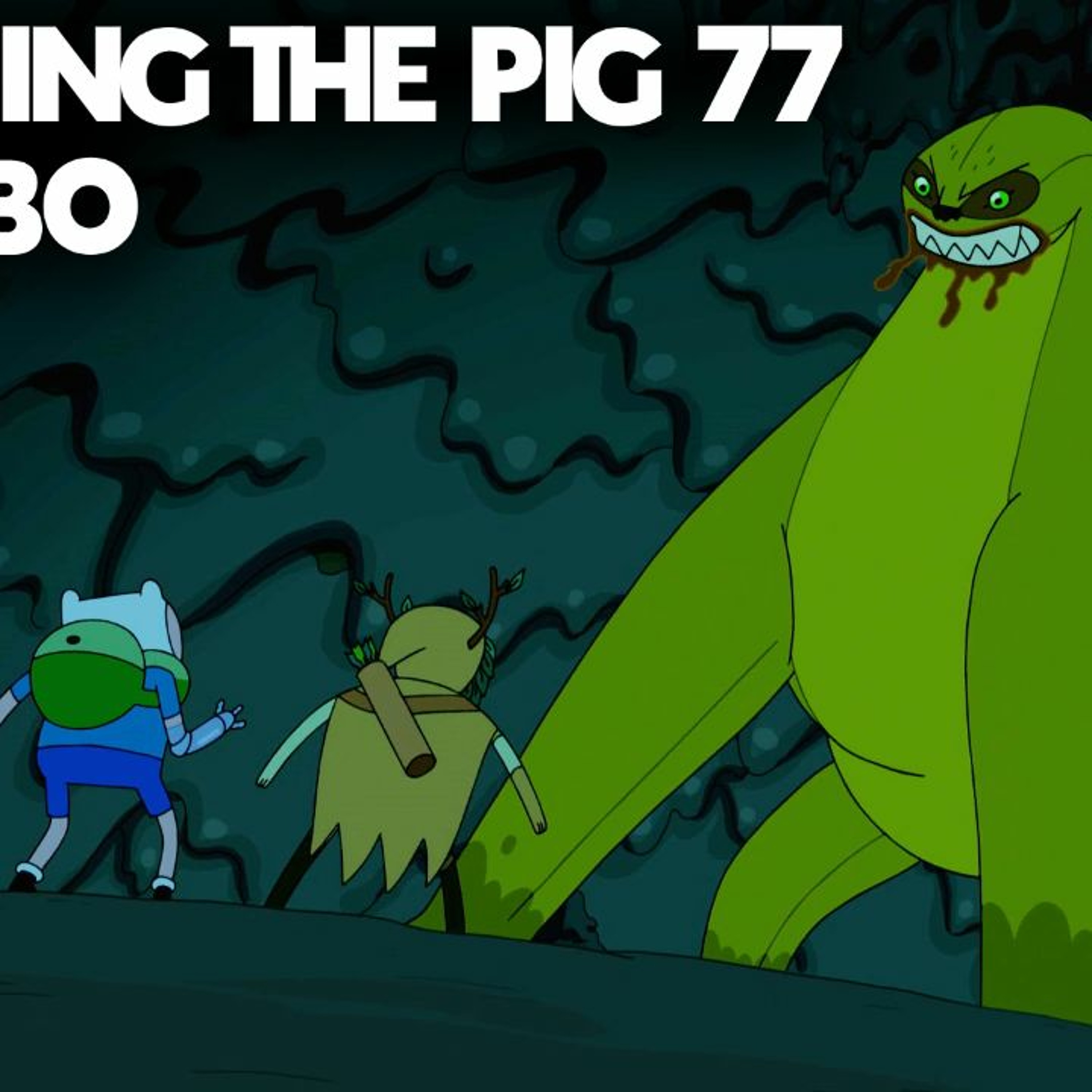 Flooping the Pig - An Adventure Time Podcast