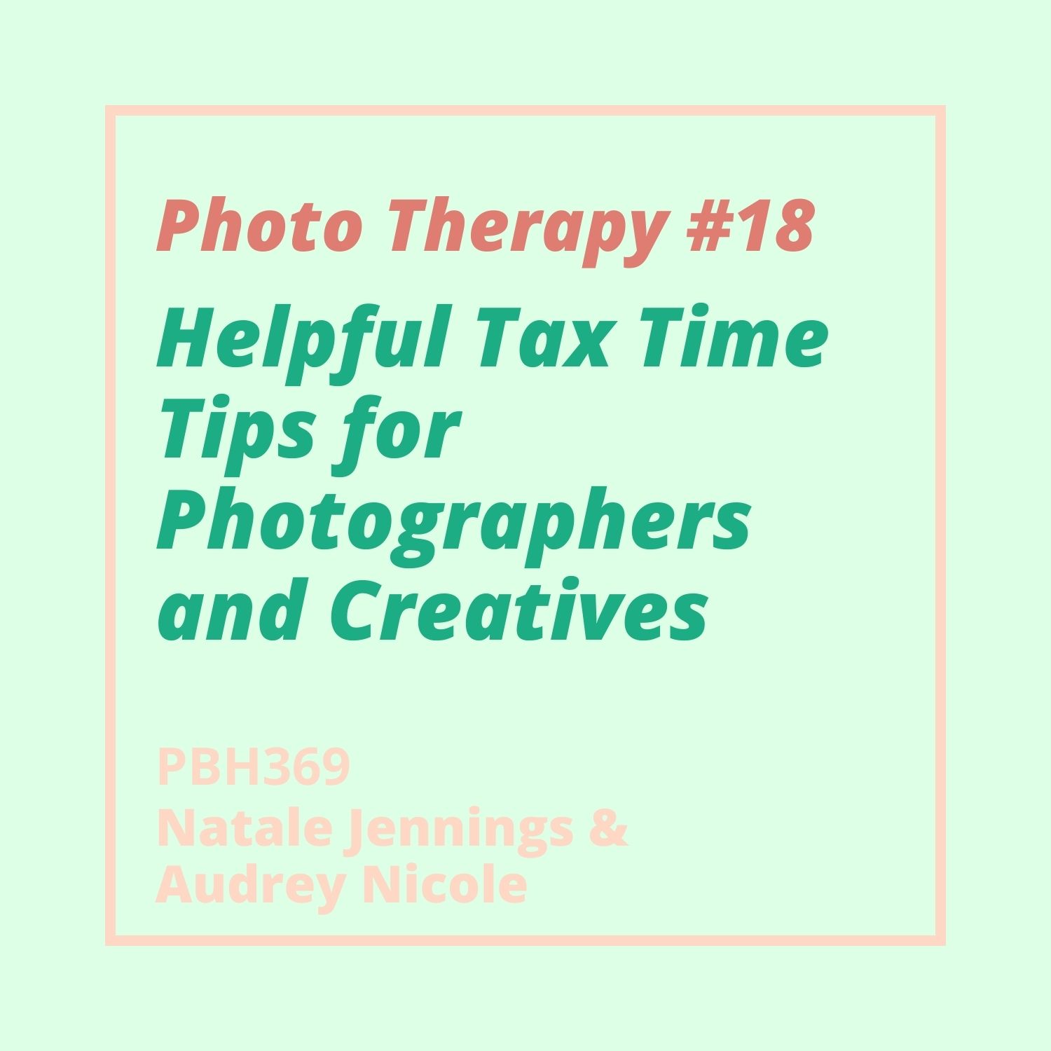 369 Photo Therapy #18 - Helpful Tax Time Tips for Photographers and Creatives