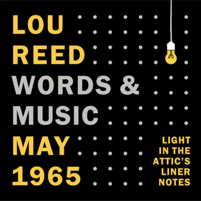 Light in the Attic's Liner Notes: Lou Reed: Words and Music May 1965 Light in the Attic's Liner Notes: Lou Reed: Words and Music May 1965